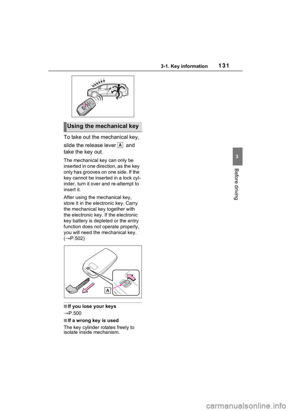 TOYOTA SIENNA HYBRID 2023 Owners Manual 1313-1. Key information
3
Before driving
To take out the mechanical key,
slide the release lever and
take the key out.
The mechanical key can only be
inserted in one direction, as the key
only h TOYOTA SIENNA HYBRID 2023 Owners Manual 1313-1. Key information
3
Before driving
To take out the mechanical key,
slide the release lever and
take the key out.
The mechanical key can only be
inserted in one direction, as the key
only h