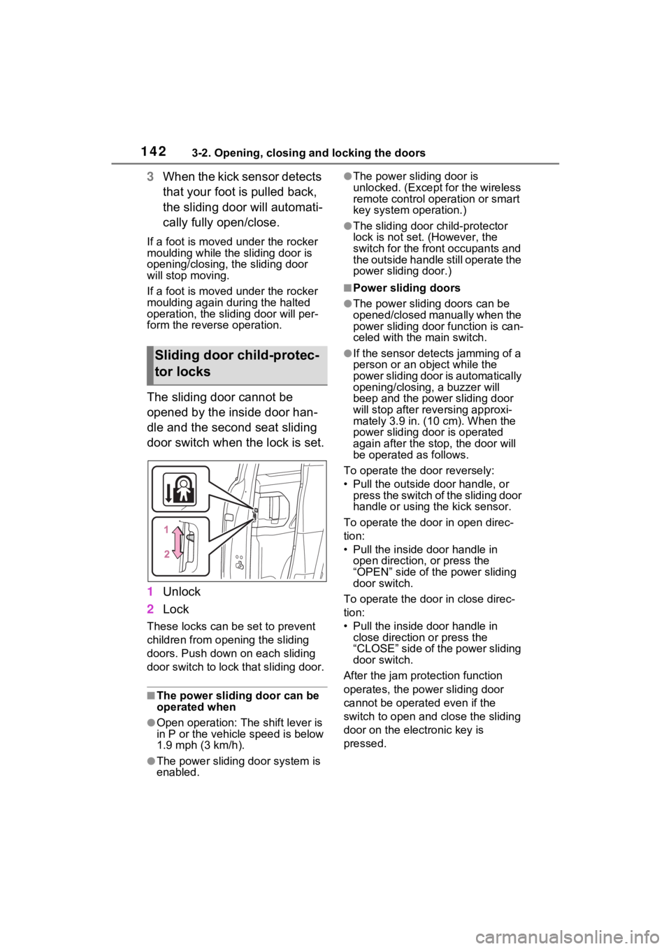TOYOTA SIENNA HYBRID 2023 Owners Manual 1423-2. Opening, closing and locking the doors
3When the kick sensor detects
that your foot is pulled back,
the sliding door will automati-
cally fully open/close.
If a foot is moved under the rocke TOYOTA SIENNA HYBRID 2023 Owners Manual 1423-2. Opening, closing and locking the doors
3When the kick sensor detects
that your foot is pulled back,
the sliding door will automati-
cally fully open/close.
If a foot is moved under the rocke