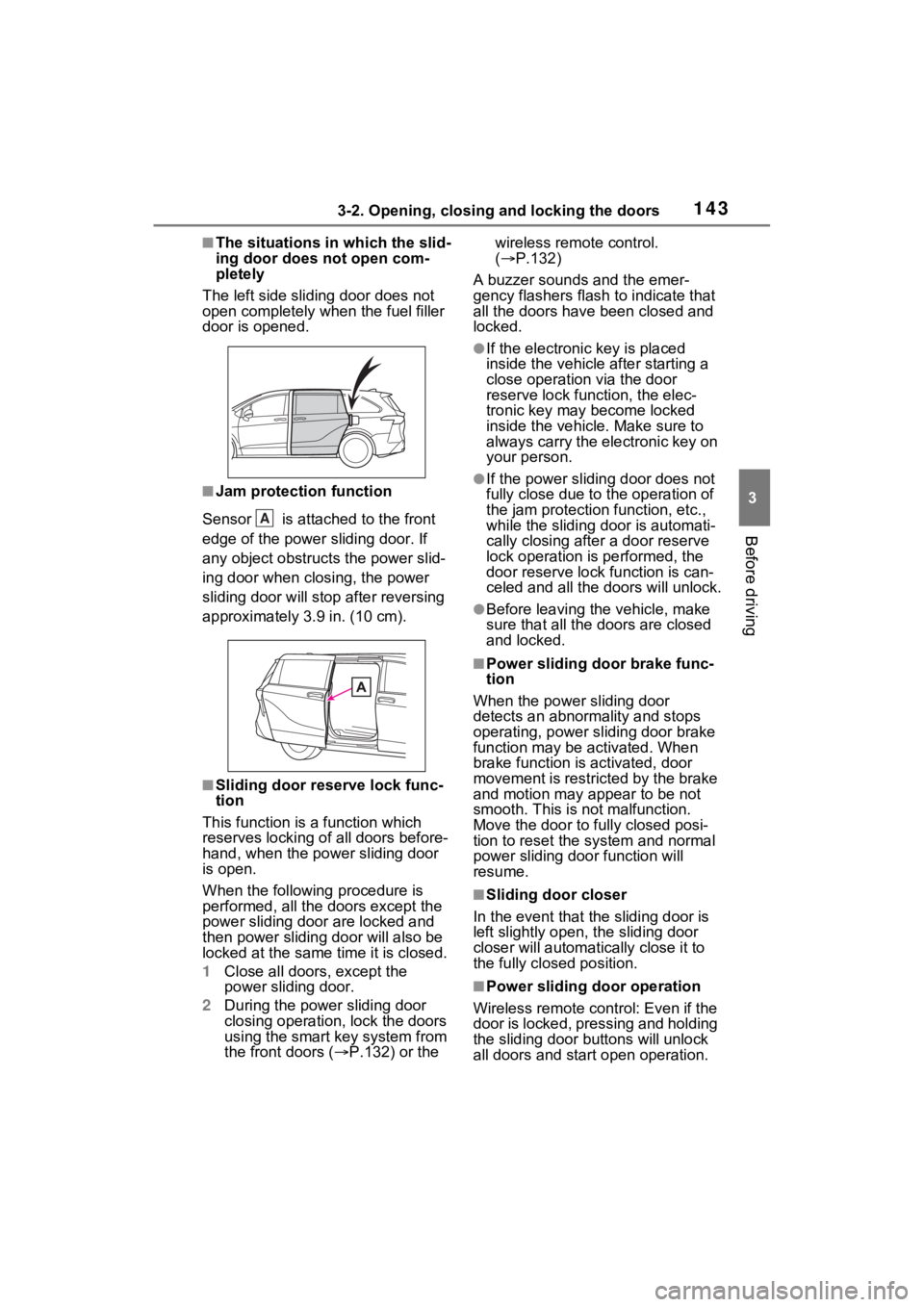 TOYOTA SIENNA HYBRID 2023 Owners Manual 1433-2. Opening, closing and locking the doors
3
Before driving
■The situations in which the slid-
ing door does not open com-
pletely
The left side sliding door does not
open completely when the f TOYOTA SIENNA HYBRID 2023 Owners Manual 1433-2. Opening, closing and locking the doors
3
Before driving
■The situations in which the slid-
ing door does not open com-
pletely
The left side sliding door does not
open completely when the f