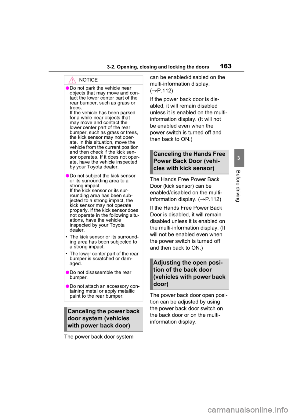 TOYOTA SIENNA HYBRID 2023 Owners Manual 1633-2. Opening, closing and locking the doors
3
Before driving
The power back door system can be enabled/disabled on the
multi-information display.
(
P.112)
If the power back door is dis-
abled, TOYOTA SIENNA HYBRID 2023 Owners Manual 1633-2. Opening, closing and locking the doors
3
Before driving
The power back door system can be enabled/disabled on the
multi-information display.
(
P.112)
If the power back door is dis-
abled,
