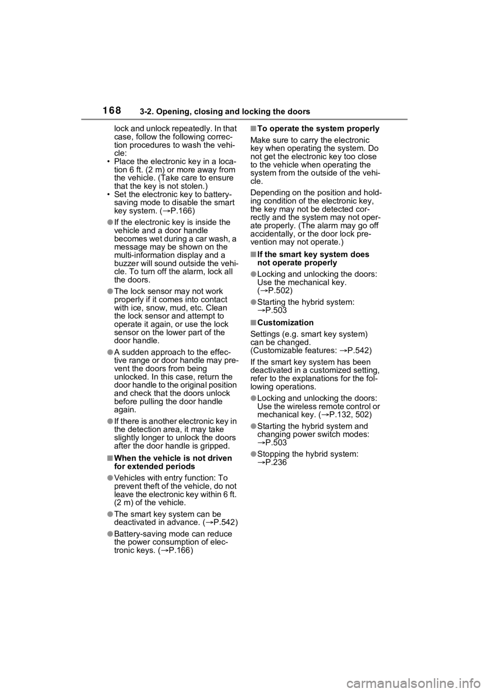 TOYOTA SIENNA HYBRID 2023 Owners Manual 1683-2. Opening, closing and locking the doors
lock and unlock repeatedly. In that
case, follow the following correc-
tion procedures to wash the vehi-
cle:
• Place the electronic key in a loca- ti TOYOTA SIENNA HYBRID 2023 Owners Manual 1683-2. Opening, closing and locking the doors
lock and unlock repeatedly. In that
case, follow the following correc-
tion procedures to wash the vehi-
cle:
• Place the electronic key in a loca- ti
