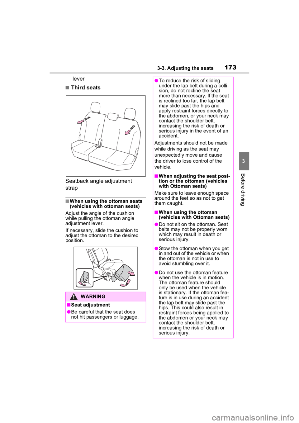 TOYOTA SIENNA HYBRID 2023 Owners Manual 1733-3. Adjusting the seats
3
Before driving
lever
■Third seats
Seatback angle adjustment
strap
■When using the ottoman seats
(vehicles with o ttoman seats)
Adjust the angle of the cushion
whil TOYOTA SIENNA HYBRID 2023 Owners Manual 1733-3. Adjusting the seats
3
Before driving
lever
■Third seats
Seatback angle adjustment
strap
■When using the ottoman seats
(vehicles with o ttoman seats)
Adjust the angle of the cushion
whil