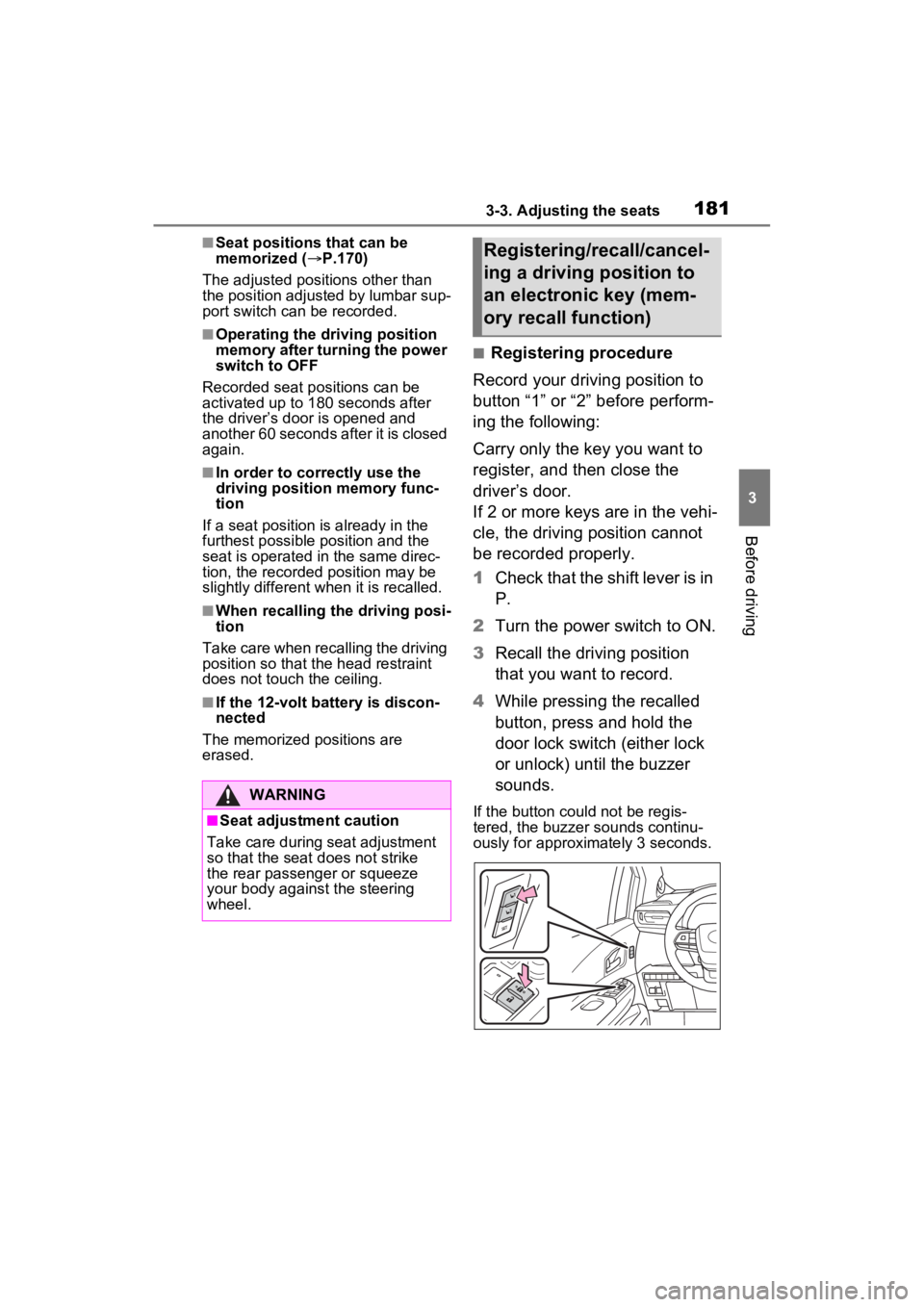 TOYOTA SIENNA HYBRID 2023 Owners Manual 1813-3. Adjusting the seats
3
Before driving
■Seat positions that can be
memorized (P.170)
The adjusted positions other than
the position adjusted by lumbar sup-
port switch can be recorded.
TOYOTA SIENNA HYBRID 2023 Owners Manual 1813-3. Adjusting the seats
3
Before driving
■Seat positions that can be
memorized (P.170)
The adjusted positions other than
the position adjusted by lumbar sup-
port switch can be recorded.