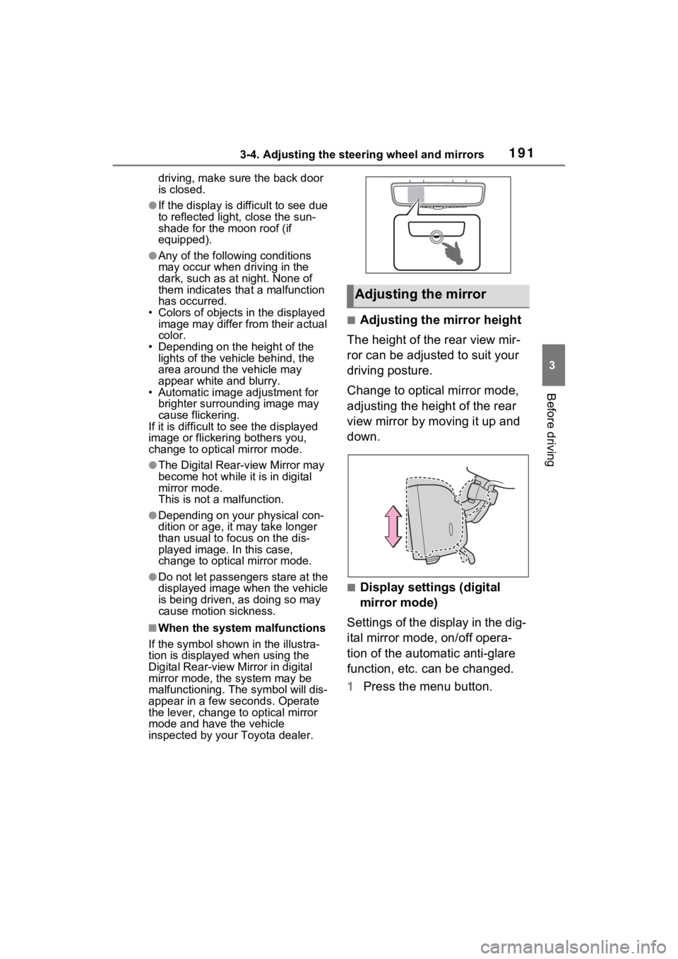TOYOTA SIENNA HYBRID 2023 Owners Manual 1913-4. Adjusting the steering wheel and mirrors
3
Before driving
driving, make sure the back door
is closed.
●If the display is difficult to see due
to reflected light, close the sun-
shade for t TOYOTA SIENNA HYBRID 2023 Owners Manual 1913-4. Adjusting the steering wheel and mirrors
3
Before driving
driving, make sure the back door
is closed.
●If the display is difficult to see due
to reflected light, close the sun-
shade for t