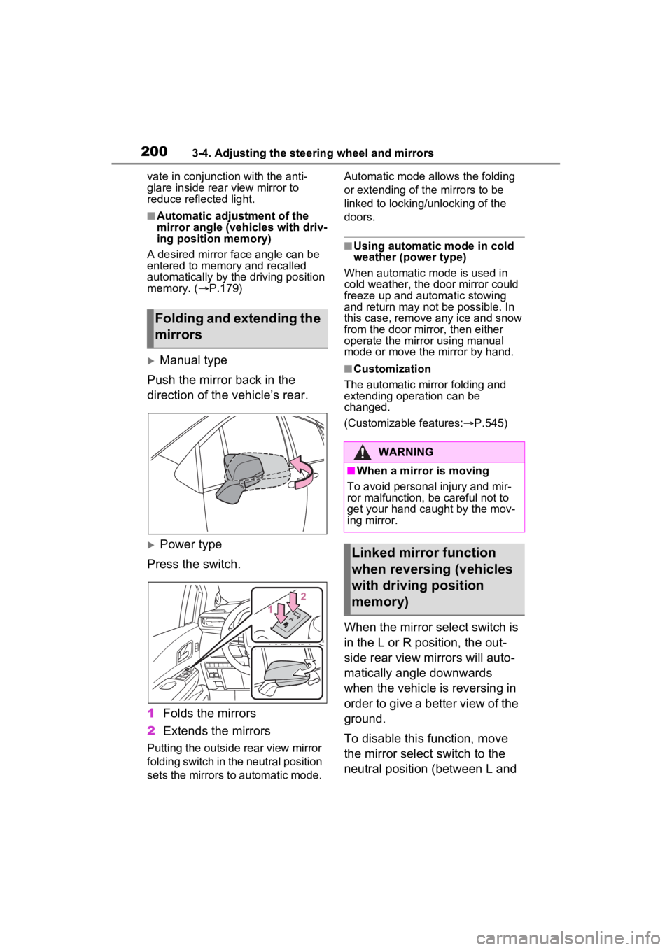 TOYOTA SIENNA HYBRID 2023 Owners Manual 2003-4. Adjusting the steering wheel and mirrors
vate in conjunction with the anti-
glare inside rear view mirror to
reduce reflected light.
■Automatic adjustment of the
mirror angle (vehicles wit TOYOTA SIENNA HYBRID 2023 Owners Manual 2003-4. Adjusting the steering wheel and mirrors
vate in conjunction with the anti-
glare inside rear view mirror to
reduce reflected light.
■Automatic adjustment of the
mirror angle (vehicles wit