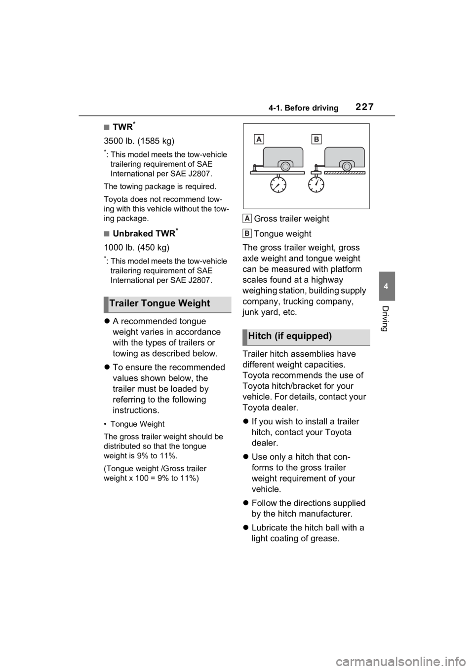 TOYOTA SIENNA HYBRID 2023 Owners Manual 2274-1. Before driving
4
Driving
■TWR*
3500 lb. (1585 kg)
*: This model meets the tow-vehicle trailering requirement of SAE
International per SAE J2807.
The towing package is required.
Toyota does TOYOTA SIENNA HYBRID 2023 Owners Manual 2274-1. Before driving
4
Driving
■TWR*
3500 lb. (1585 kg)
*: This model meets the tow-vehicle trailering requirement of SAE
International per SAE J2807.
The towing package is required.
Toyota does