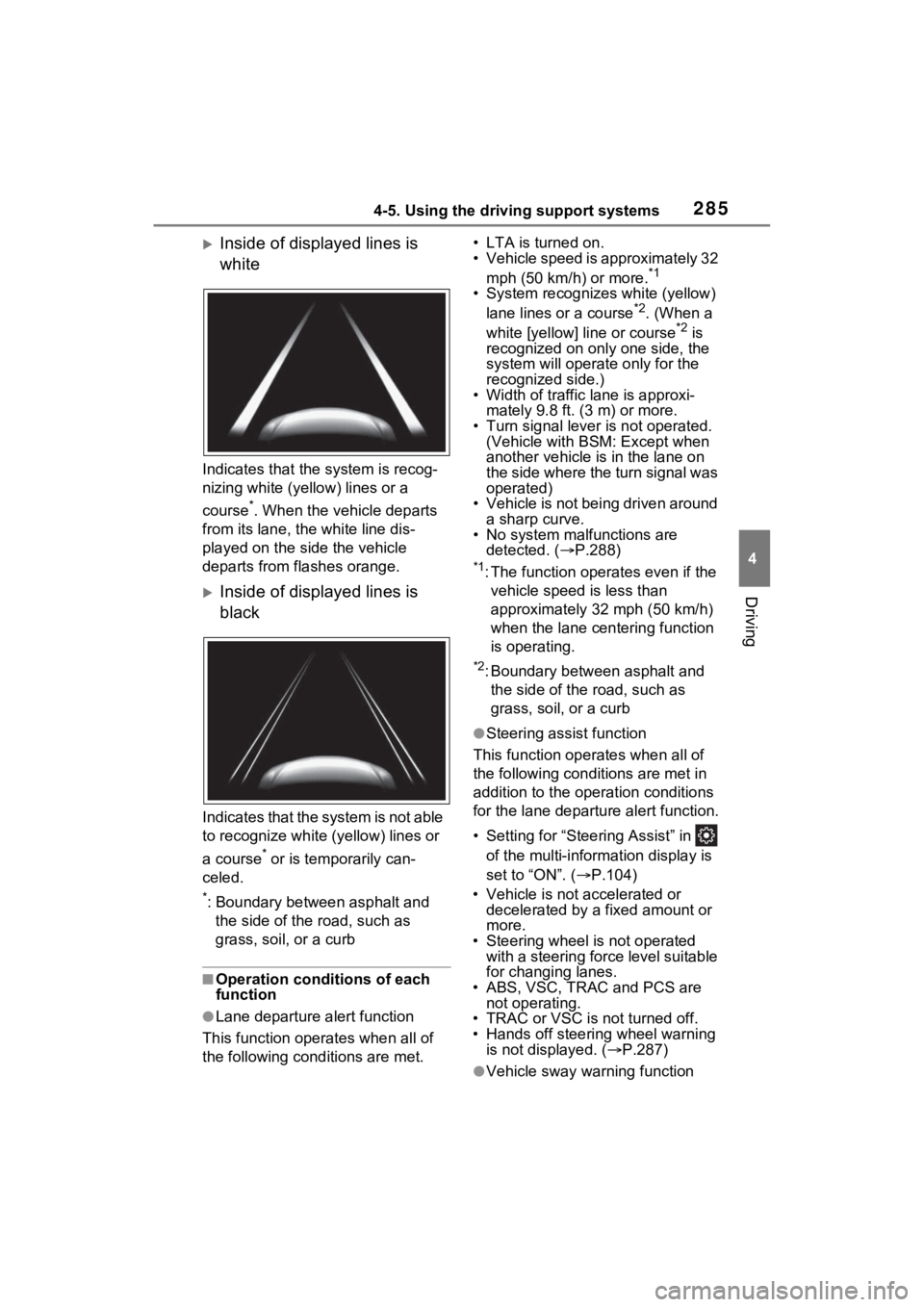 TOYOTA SIENNA HYBRID 2023 Owners Manual 2854-5. Using the driving support systems
4
Driving
Inside of displayed lines is
white
Indicates that the system is recog-
nizing white (yellow) lines or a
course
*. When the vehicle departs
fro TOYOTA SIENNA HYBRID 2023 Owners Manual 2854-5. Using the driving support systems
4
Driving
Inside of displayed lines is
white
Indicates that the system is recog-
nizing white (yellow) lines or a
course
*. When the vehicle departs
fro