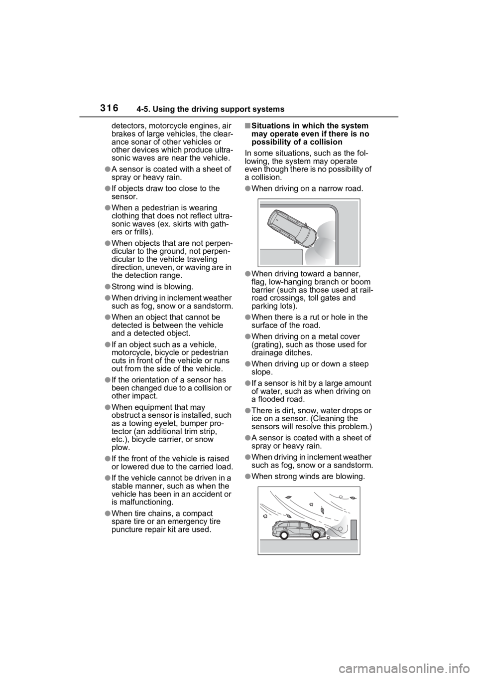 TOYOTA SIENNA HYBRID 2023  Owners Manual 3164-5. Using the driving support systems
detectors, motorcycle engines, air 
brakes of large vehicles, the clear-
ance sonar of other vehicles or 
other devices which produce ultra-
sonic waves are n