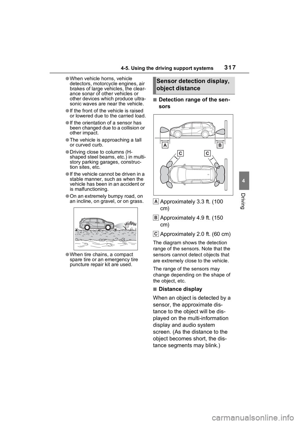 TOYOTA SIENNA HYBRID 2023  Owners Manual 3174-5. Using the driving support systems
4
Driving
●When vehicle horns, vehicle 
detectors, motorcycle engines, air 
brakes of large vehicles, the clear-
ance sonar of other vehicles or 
other devi