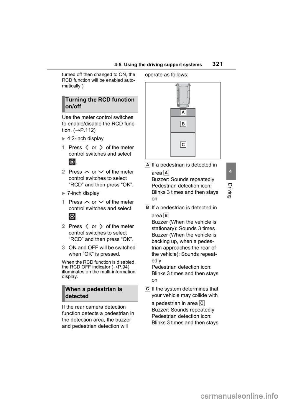 TOYOTA SIENNA HYBRID 2023  Owners Manual 3214-5. Using the driving support systems
4
Driving
turned off then changed to ON, the 
RCD function will be enabled auto-
matically.)
Use the meter control switches 
to enable/disable the RCD func-
t