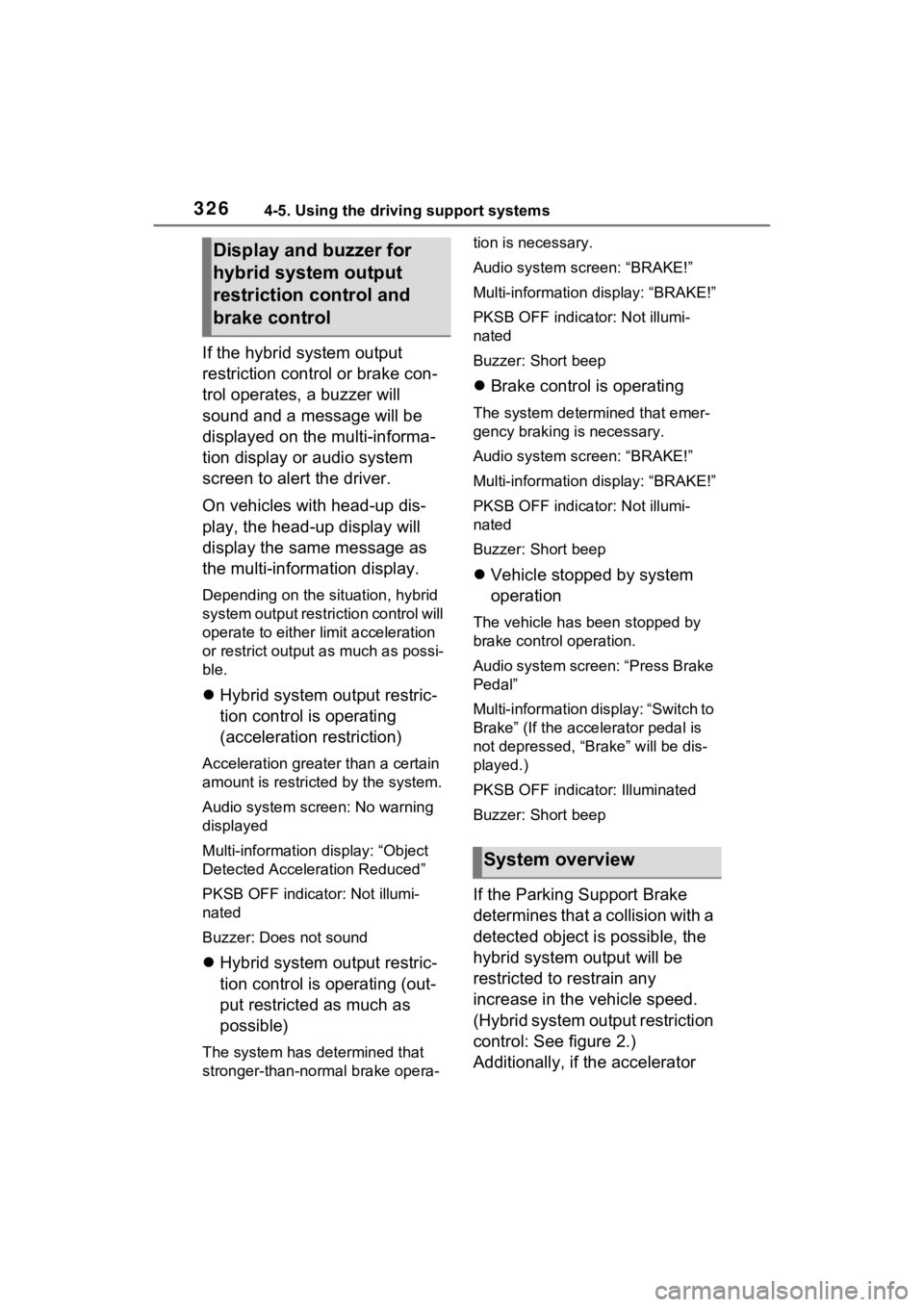 TOYOTA SIENNA HYBRID 2023  Owners Manual 3264-5. Using the driving support systems
If the hybrid system output 
restriction control or brake con-
trol operates, a buzzer will 
sound and a message will be 
displayed on the multi-informa-
tion