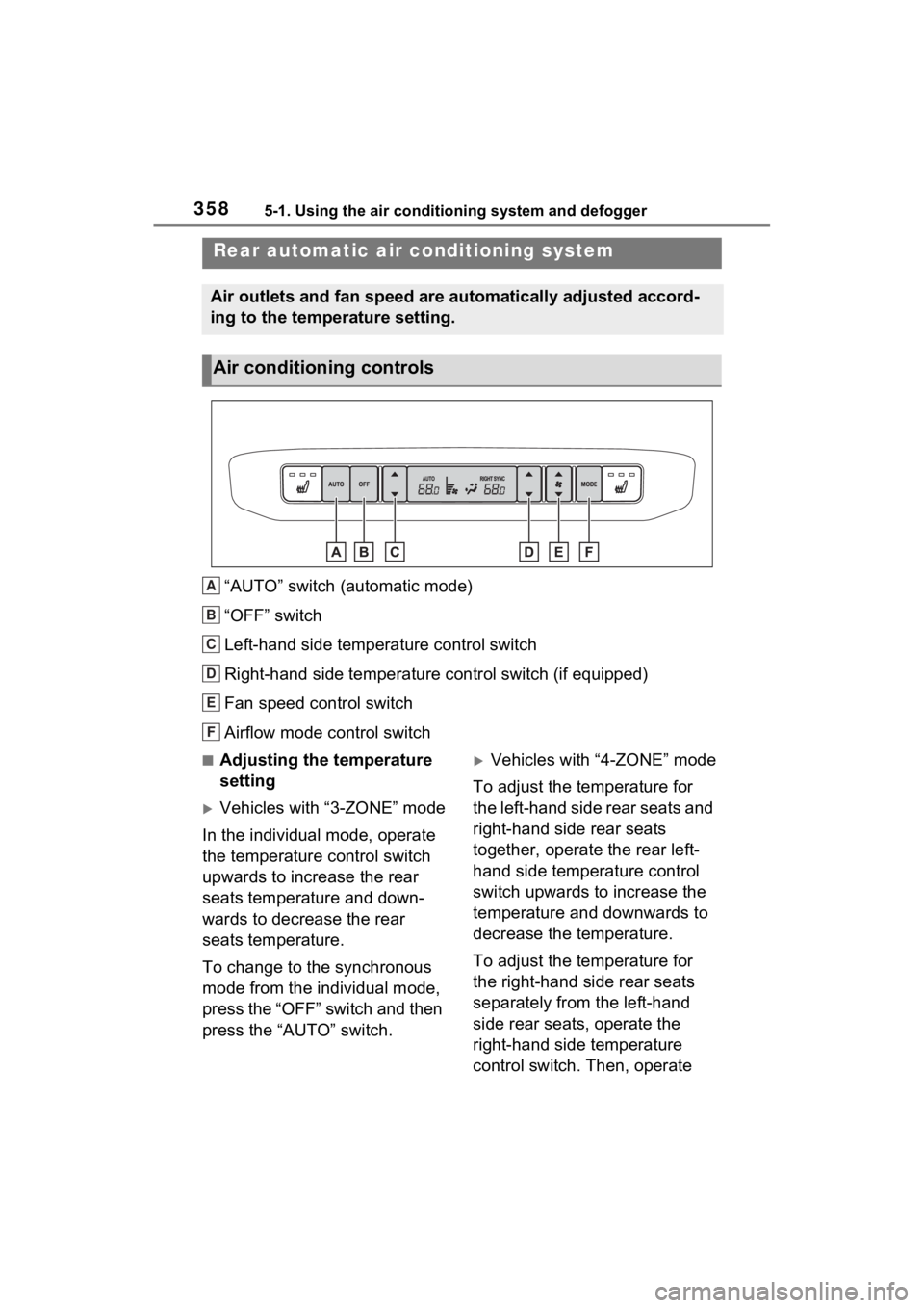 TOYOTA SIENNA HYBRID 2023 Owners Manual 3585-1. Using the air conditioning system and defogger
“AUTO” switch (automatic mode)
“OFF” switch
Left-hand side temperature control switch
Right-hand side temperature control switch (if equi TOYOTA SIENNA HYBRID 2023 Owners Manual 3585-1. Using the air conditioning system and defogger
“AUTO” switch (automatic mode)
“OFF” switch
Left-hand side temperature control switch
Right-hand side temperature control switch (if equi