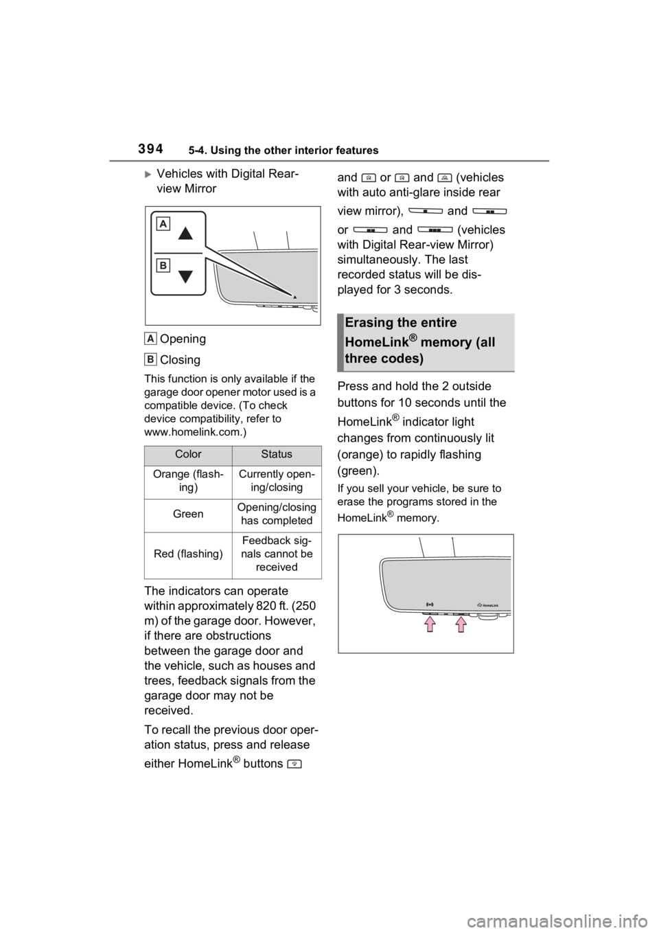 TOYOTA SIENNA HYBRID 2023 Owners Manual 3945-4. Using the other interior features
Vehicles with Digital Rear-
view MirrorOpening
Closing
This function is onl y available if the
garage door opener motor used is a
compatible devic e. (To TOYOTA SIENNA HYBRID 2023 Owners Manual 3945-4. Using the other interior features
Vehicles with Digital Rear-
view MirrorOpening
Closing
This function is onl y available if the
garage door opener motor used is a
compatible devic e. (To