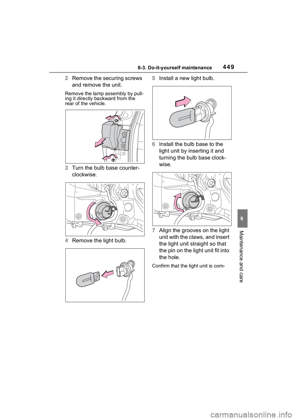TOYOTA SIENNA HYBRID 2023 Owners Manual 4496-3. Do-it-yourself maintenance
6
Maintenance and care
2Remove the securing screws
and remove the unit.
Remove the lamp assembly by pull-
ing it directly backward from the
rear of the vehicle.
3T TOYOTA SIENNA HYBRID 2023 Owners Manual 4496-3. Do-it-yourself maintenance
6
Maintenance and care
2Remove the securing screws
and remove the unit.
Remove the lamp assembly by pull-
ing it directly backward from the
rear of the vehicle.
3T