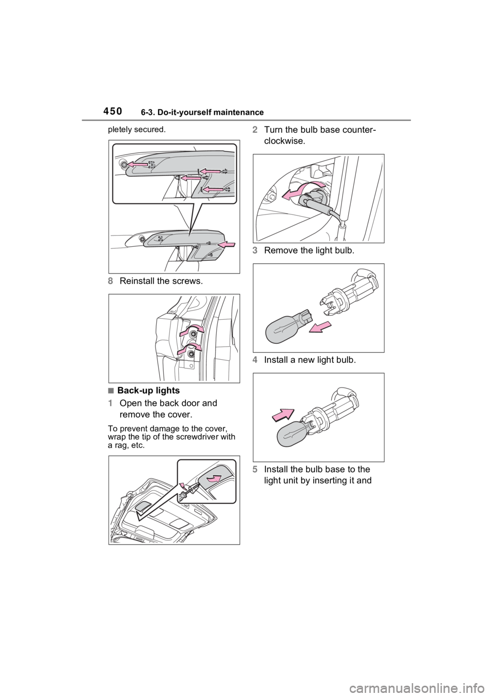 TOYOTA SIENNA HYBRID 2023 Owners Manual 4506-3. Do-it-yourself maintenance
pletely secured.
8Reinstall the screws.
■Back-up lights
1 Open the back door and
remove the cover.
To prevent damag e to the cover,
wrap the tip of the screwdriv TOYOTA SIENNA HYBRID 2023 Owners Manual 4506-3. Do-it-yourself maintenance
pletely secured.
8Reinstall the screws.
■Back-up lights
1 Open the back door and
remove the cover.
To prevent damag e to the cover,
wrap the tip of the screwdriv