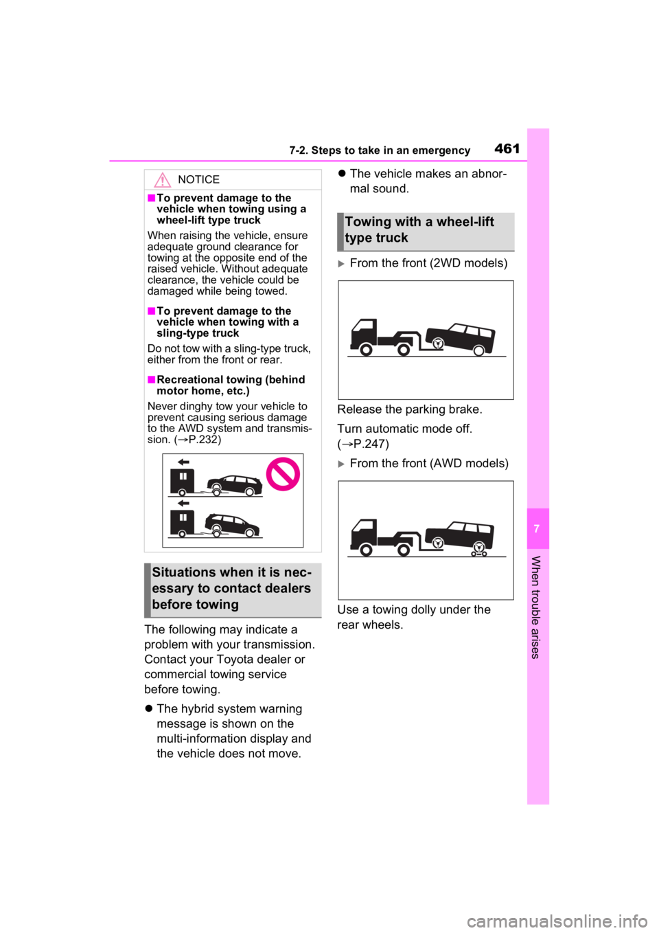 TOYOTA SIENNA HYBRID 2023 Owners Manual 4617-2. Steps to take in an emergency
7
When trouble arises
The following may indicate a
problem with your transmission.
Contact your Toyota dealer or
commercial towing service
before towing.
T TOYOTA SIENNA HYBRID 2023 Owners Manual 4617-2. Steps to take in an emergency
7
When trouble arises
The following may indicate a
problem with your transmission.
Contact your Toyota dealer or
commercial towing service
before towing.
T