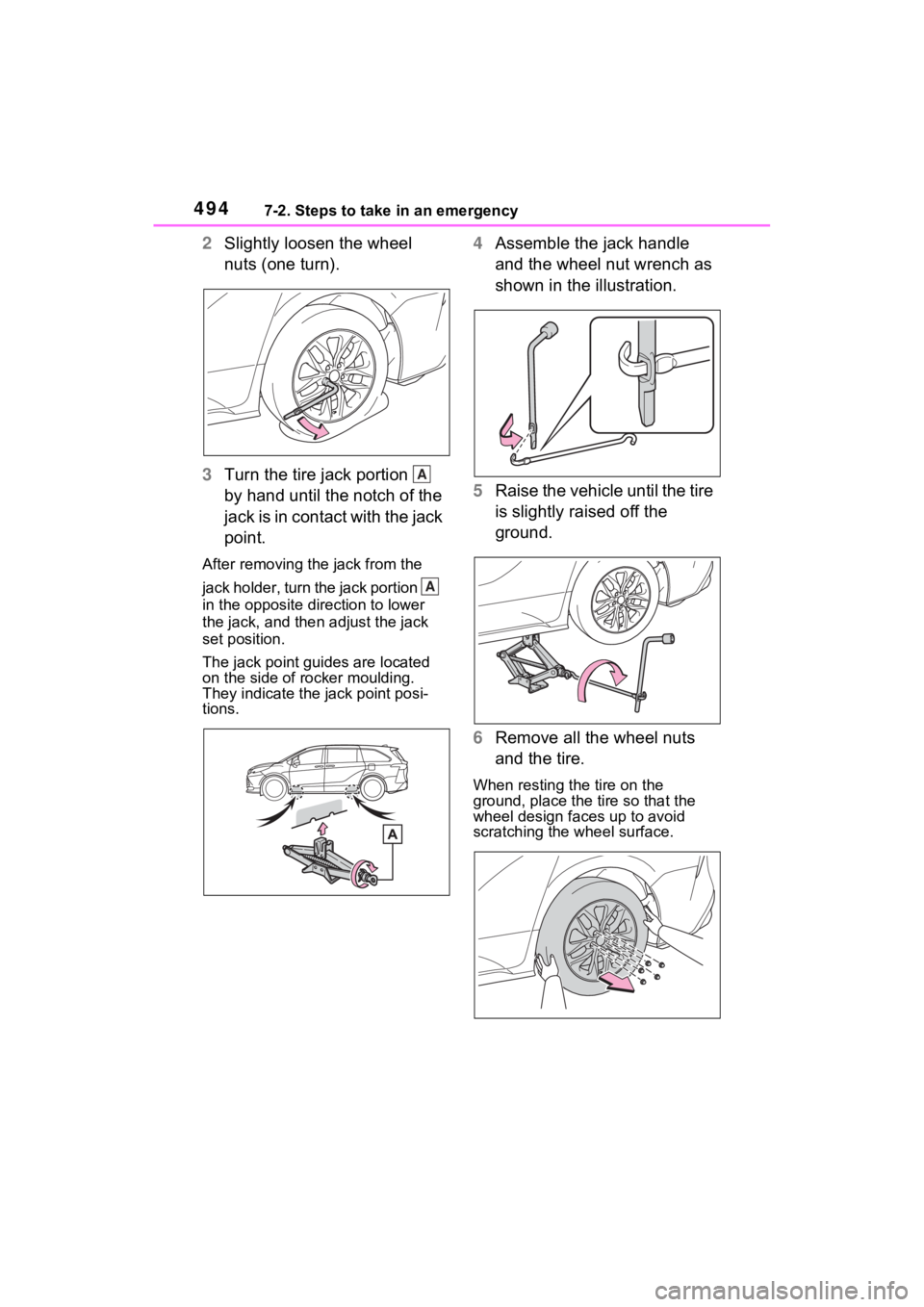 TOYOTA SIENNA HYBRID 2023 Owners Manual 4947-2. Steps to take in an emergency
2Slightly loosen the wheel
nuts (one turn).
3 Turn the tire jack portion
by hand until the notch of the
jack is in contact with the jack
point.
After removi TOYOTA SIENNA HYBRID 2023 Owners Manual 4947-2. Steps to take in an emergency
2Slightly loosen the wheel
nuts (one turn).
3 Turn the tire jack portion
by hand until the notch of the
jack is in contact with the jack
point.
After removi
