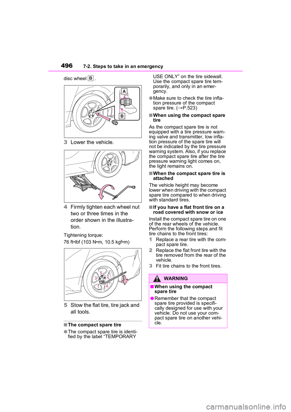 TOYOTA SIENNA HYBRID 2023 Owners Manual 4967-2. Steps to take in an emergency
disc wheel .
3Lower the vehicle.
4 Firmly tighten each wheel nut
two or three times in the
order shown in the illustra-
tion.
Tightening torque:
76 ft•lbf (1 TOYOTA SIENNA HYBRID 2023 Owners Manual 4967-2. Steps to take in an emergency
disc wheel .
3Lower the vehicle.
4 Firmly tighten each wheel nut
two or three times in the
order shown in the illustra-
tion.
Tightening torque:
76 ft•lbf (1