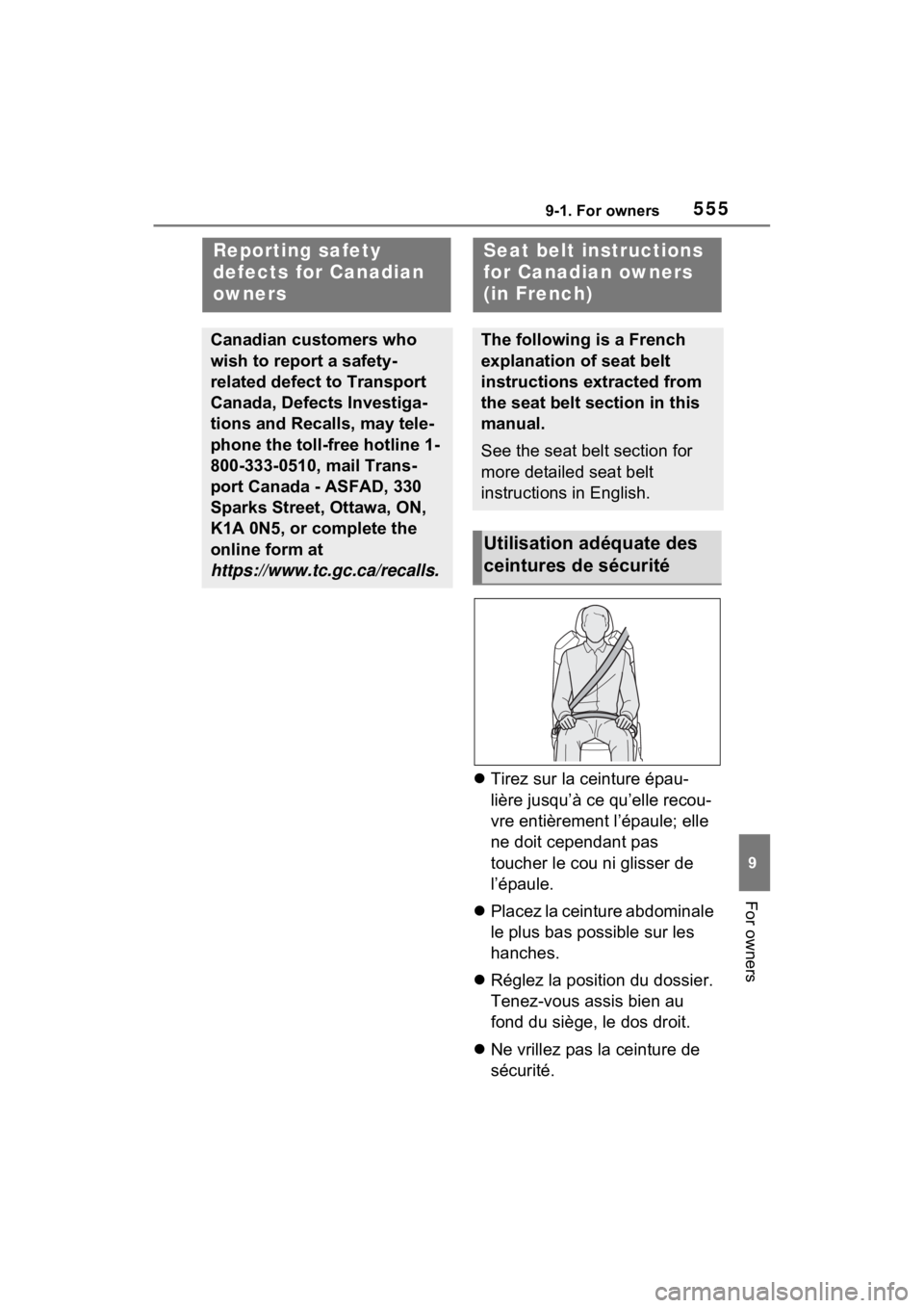 TOYOTA SIENNA HYBRID 2023 Owners Manual 5559-1. For owners
9
For owners
Tirez sur la ceinture épau-
lière jusqu’à ce qu’elle recou-
vre entièrement l’épaule; elle
ne doit cependant pas
toucher le cou ni glisser de
l’épau TOYOTA SIENNA HYBRID 2023 Owners Manual 5559-1. For owners
9
For owners
Tirez sur la ceinture épau-
lière jusqu’à ce qu’elle recou-
vre entièrement l’épaule; elle
ne doit cependant pas
toucher le cou ni glisser de
l’épau