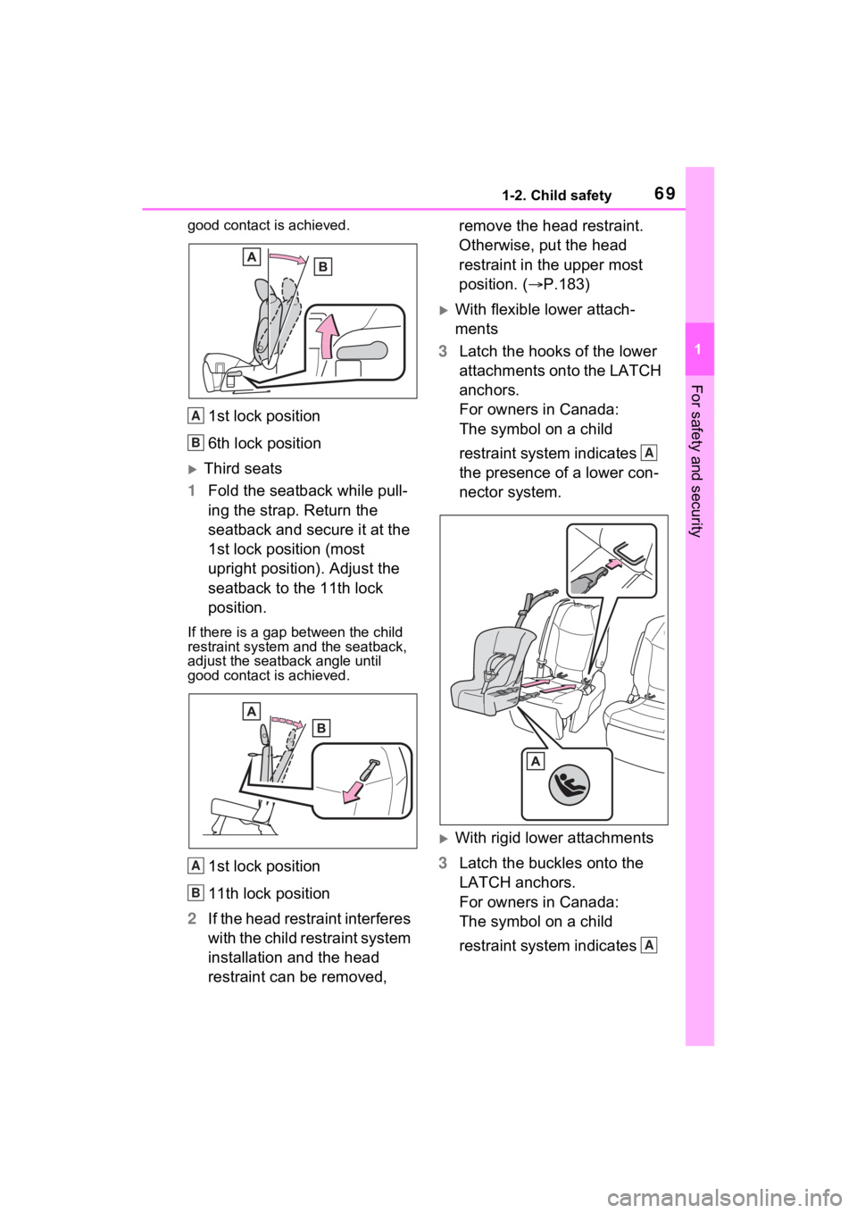 TOYOTA SIENNA HYBRID 2023 Repair Manual 691-2. Child safety
1
For safety and security
good contact is achieved.
1st lock position
6th lock position
Third seats
1 Fold the seatback while pull-
ing the strap. Return the
seatback and secur TOYOTA SIENNA HYBRID 2023 Repair Manual 691-2. Child safety
1
For safety and security
good contact is achieved.
1st lock position
6th lock position
Third seats
1 Fold the seatback while pull-
ing the strap. Return the
seatback and secur