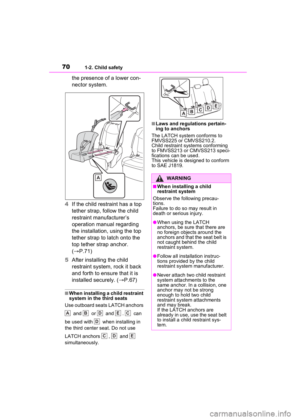 TOYOTA SIENNA HYBRID 2023 Repair Manual 701-2. Child safety
the presence of a lower con-
nector system.
4 If the child restraint has a top
tether strap, follow the child
restraint manufacturer’s
operation manual regarding
the installa TOYOTA SIENNA HYBRID 2023 Repair Manual 701-2. Child safety
the presence of a lower con-
nector system.
4 If the child restraint has a top
tether strap, follow the child
restraint manufacturer’s
operation manual regarding
the installa