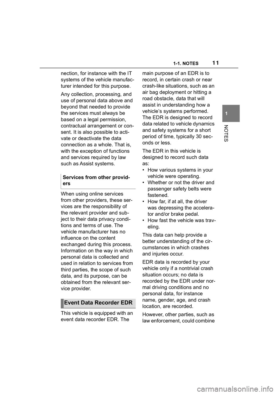 TOYOTA SUPRA 2023 User Guide 111-1. NOTES
1
NOTES
nection, for instance with the IT 
systems of the vehicle manufac-
turer intended for this purpose.
Any collection, processing, and 
use of personal data above and 
beyond that ne