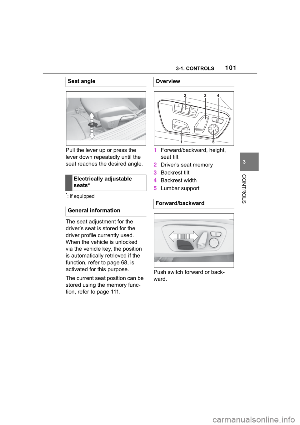 TOYOTA SUPRA 2023 Owners Manual 1013-1. CONTROLS
3
CONTROLS
Pull the lever up or press the
lever down repeatedly until the
seat reaches the desired angle.
*: if equipped
The seat adjustment for the
driver’s seat is stored for t TOYOTA SUPRA 2023 Owners Manual 1013-1. CONTROLS
3
CONTROLS
Pull the lever up or press the
lever down repeatedly until the
seat reaches the desired angle.
*: if equipped
The seat adjustment for the
driver’s seat is stored for t