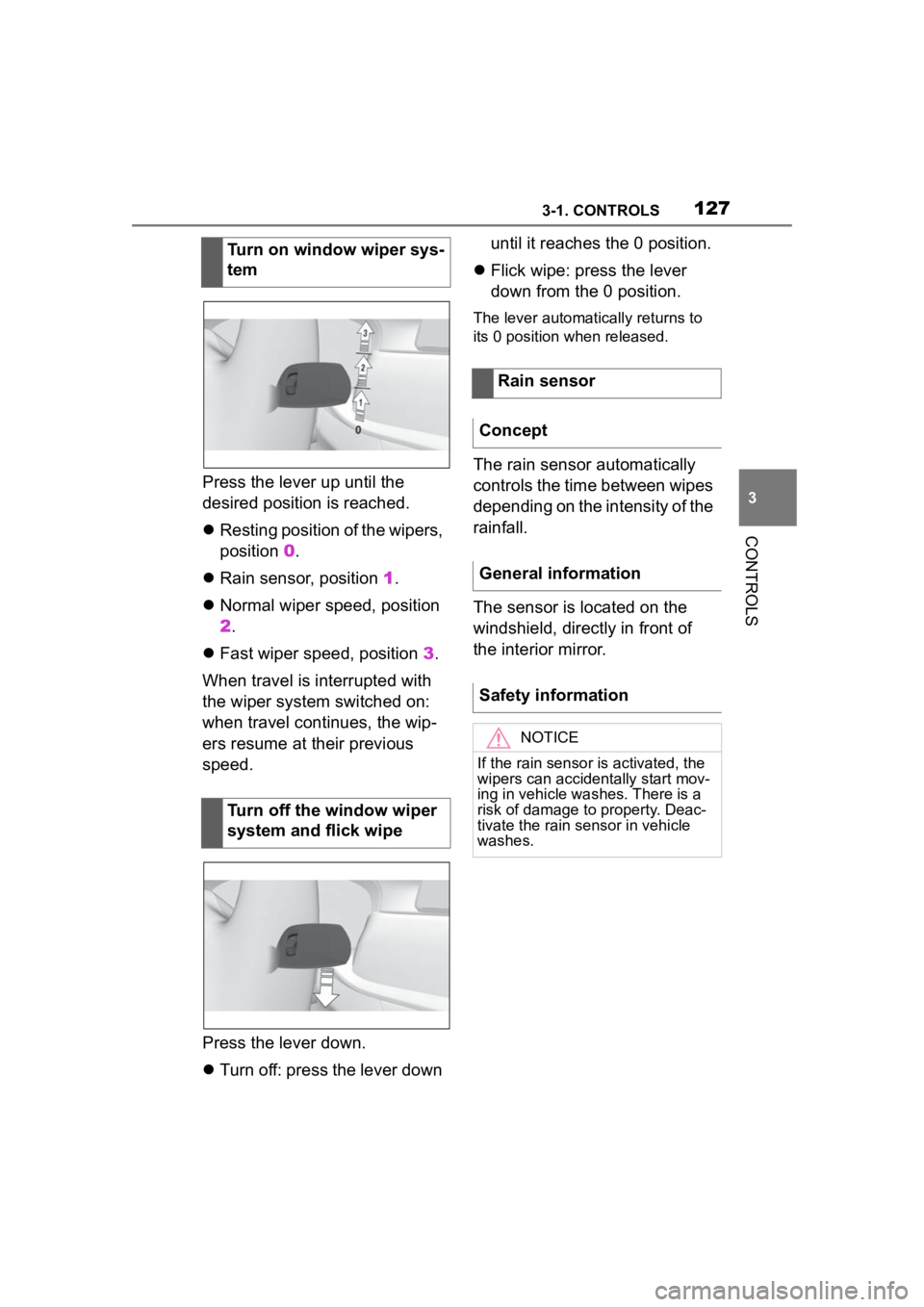 TOYOTA SUPRA 2023 Owners Manual 1273-1. CONTROLS
3
CONTROLS
Press the lever up until the
desired position is reached.
Resting position of the wipers,
position 0 .
Rain sensor, position 1.
Normal wiper speed, position
TOYOTA SUPRA 2023 Owners Manual 1273-1. CONTROLS
3
CONTROLS
Press the lever up until the
desired position is reached.
Resting position of the wipers,
position 0 .
Rain sensor, position 1.
Normal wiper speed, position