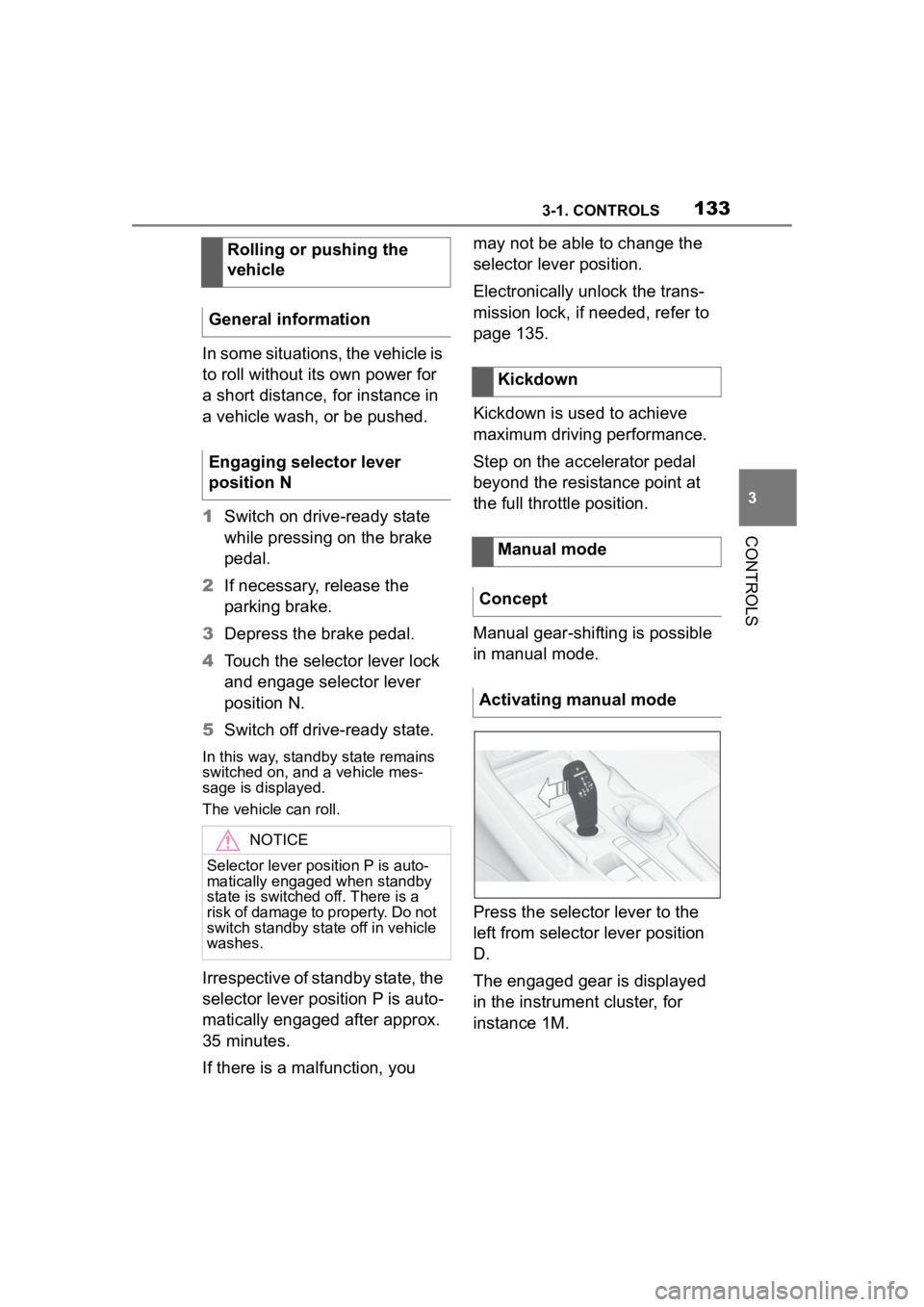 TOYOTA SUPRA 2023 Owners Manual 1333-1. CONTROLS
3
CONTROLS
In some situations, the vehicle is
to roll without its own power for
a short distance, for instance in
a vehicle wash, or be pushed.
1Switch on drive-ready state
while TOYOTA SUPRA 2023 Owners Manual 1333-1. CONTROLS
3
CONTROLS
In some situations, the vehicle is
to roll without its own power for
a short distance, for instance in
a vehicle wash, or be pushed.
1Switch on drive-ready state
while