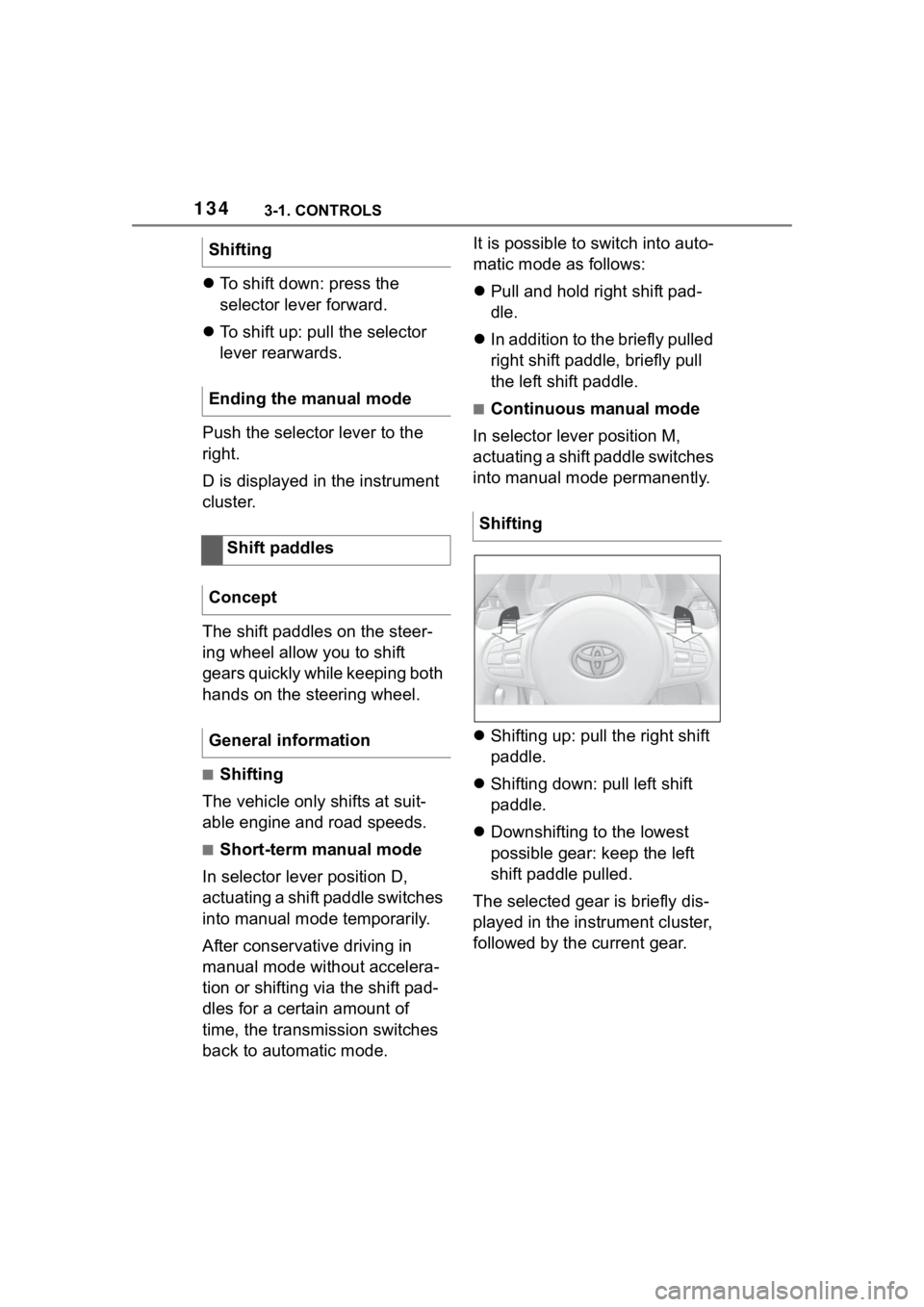 TOYOTA SUPRA 2023 Owners Manual 1343-1. CONTROLS
To shift down: press the
selector lever forward.
To shift up: pull the selector
lever rearwards.
Push the selector lever to the
right.
D is displayed in the instrument
clus TOYOTA SUPRA 2023 Owners Manual 1343-1. CONTROLS
To shift down: press the
selector lever forward.
To shift up: pull the selector
lever rearwards.
Push the selector lever to the
right.
D is displayed in the instrument
clus