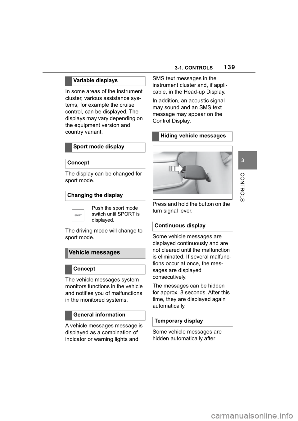 TOYOTA SUPRA 2023 Owners Manual 1393-1. CONTROLS
3
CONTROLS
In some areas of the instrument
cluster, various assistance sys-
tems, for example the cruise
control, can be displayed. The
displays may vary depending on
the equipmen TOYOTA SUPRA 2023 Owners Manual 1393-1. CONTROLS
3
CONTROLS
In some areas of the instrument
cluster, various assistance sys-
tems, for example the cruise
control, can be displayed. The
displays may vary depending on
the equipmen