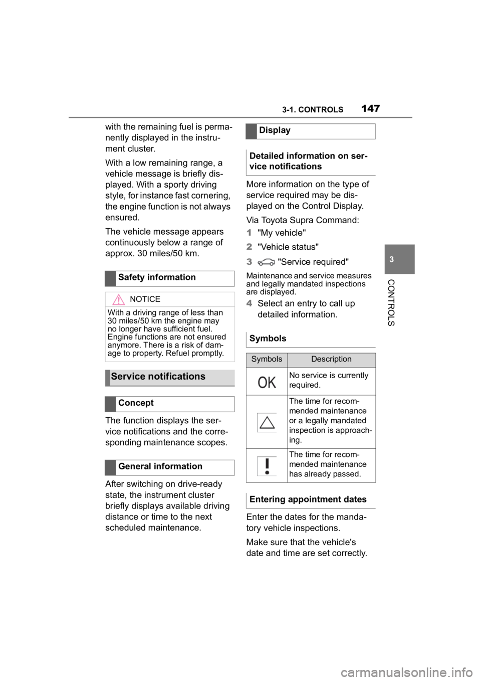 TOYOTA SUPRA 2023 Owners Manual 1473-1. CONTROLS
3
CONTROLS
with the remaining fuel is perma-
nently displayed in the instru-
ment cluster.
With a low remaining range, a
vehicle message is briefly dis-
played. With a sporty driving TOYOTA SUPRA 2023 Owners Manual 1473-1. CONTROLS
3
CONTROLS
with the remaining fuel is perma-
nently displayed in the instru-
ment cluster.
With a low remaining range, a
vehicle message is briefly dis-
played. With a sporty driving