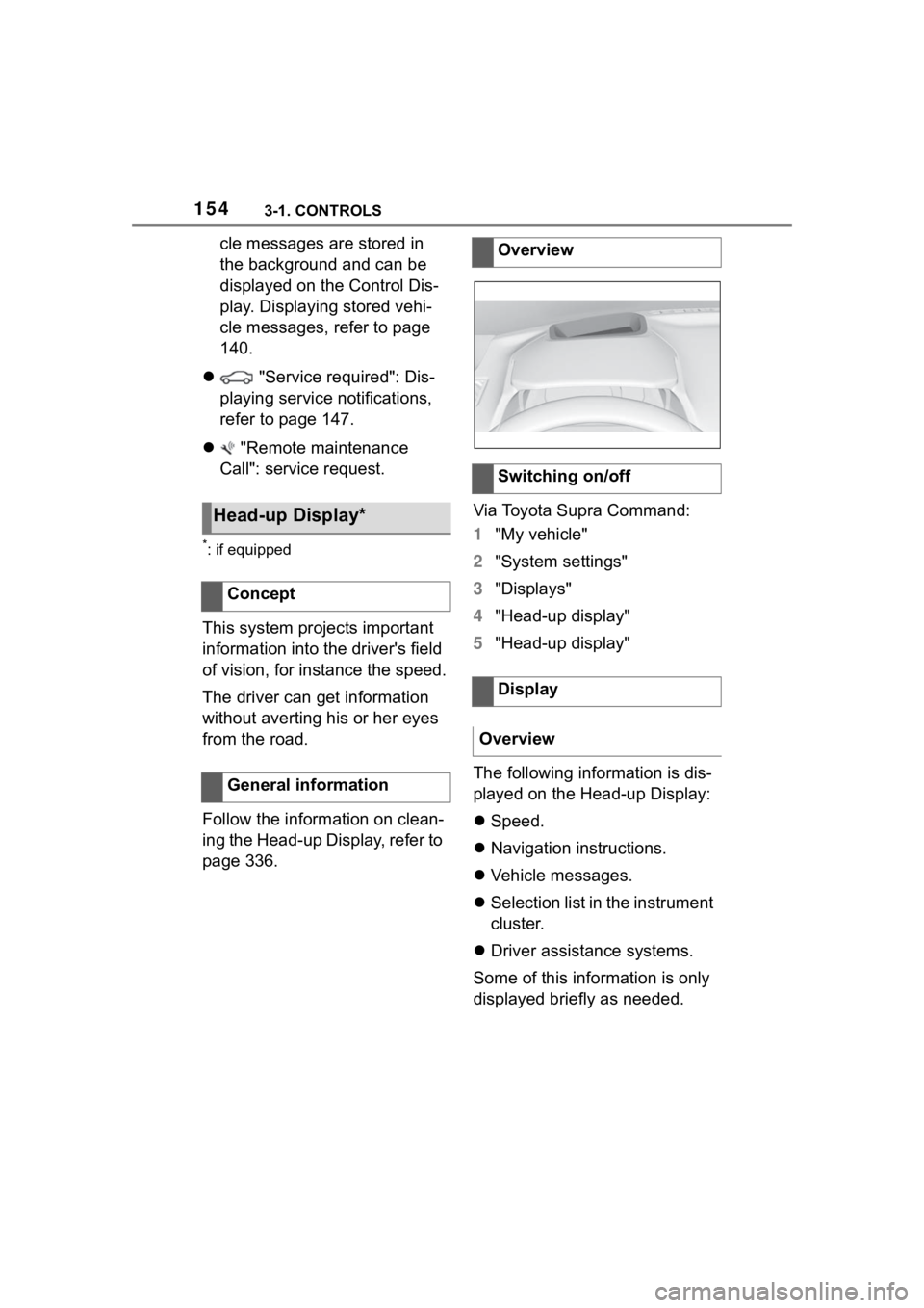 TOYOTA SUPRA 2023 Owners Manual 1543-1. CONTROLS
cle messages are stored in
the background and can be
displayed on the Control Dis-
play. Displaying stored vehi-
cle messages, refer to page
140.
"Service required": D TOYOTA SUPRA 2023 Owners Manual 1543-1. CONTROLS
cle messages are stored in
the background and can be
displayed on the Control Dis-
play. Displaying stored vehi-
cle messages, refer to page
140.
"Service required": D