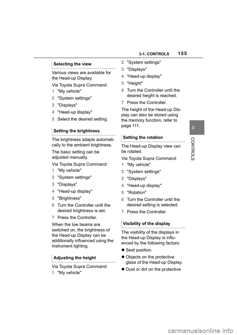 TOYOTA SUPRA 2023 Owners Manual 1553-1. CONTROLS
3
CONTROLS
Various views are available for
the Head-up Display.
Via Toyota Supra Command:
1"My vehicle"
2 "System settings"
3 "Displays"
4 "Head-up displa TOYOTA SUPRA 2023 Owners Manual 1553-1. CONTROLS
3
CONTROLS
Various views are available for
the Head-up Display.
Via Toyota Supra Command:
1"My vehicle"
2 "System settings"
3 "Displays"
4 "Head-up displa