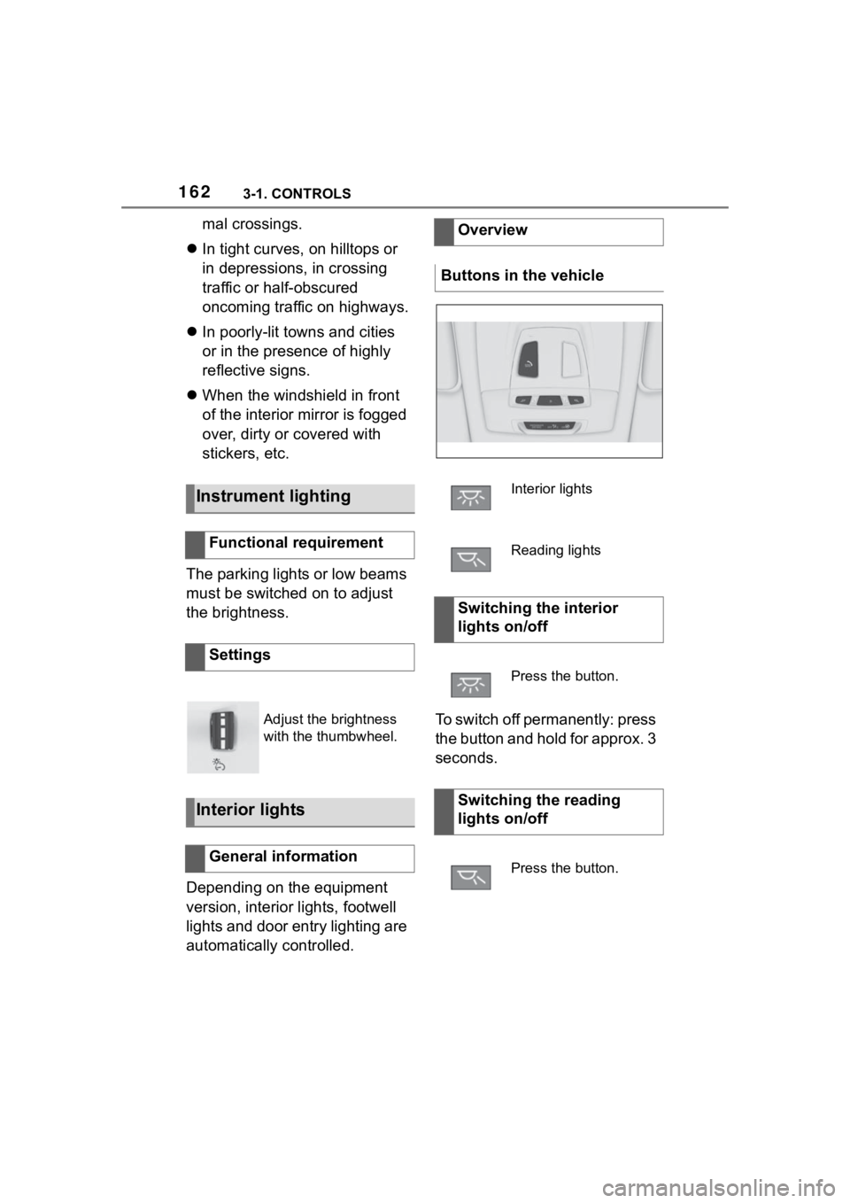 TOYOTA SUPRA 2023 Owners Manual 1623-1. CONTROLS
mal crossings.
In tight curves, on hilltops or
in depressions, in crossing
traffic or half-obscured
oncoming traffic on highways.
In poorly-lit towns and cities
or in the TOYOTA SUPRA 2023 Owners Manual 1623-1. CONTROLS
mal crossings.
In tight curves, on hilltops or
in depressions, in crossing
traffic or half-obscured
oncoming traffic on highways.
In poorly-lit towns and cities
or in the