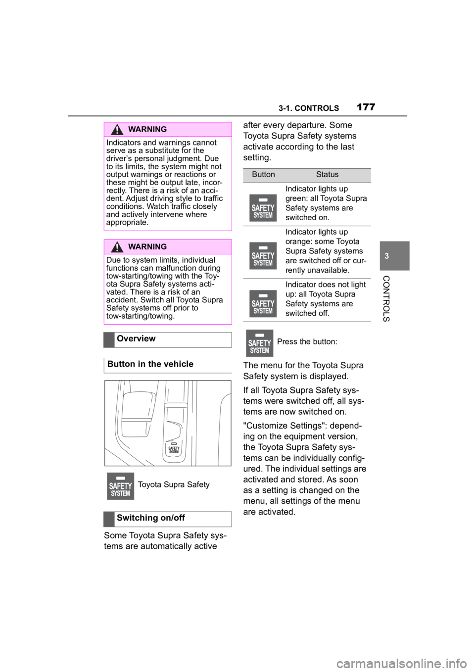 TOYOTA SUPRA 2023 Owners Manual 1773-1. CONTROLS
3
CONTROLS
Some Toyota Supra Safety sys-
tems are automatically active after every departure. Some
Toyota Supra Safety systems
activate according to the last
setting.
The menu for TOYOTA SUPRA 2023 Owners Manual 1773-1. CONTROLS
3
CONTROLS
Some Toyota Supra Safety sys-
tems are automatically active after every departure. Some
Toyota Supra Safety systems
activate according to the last
setting.
The menu for