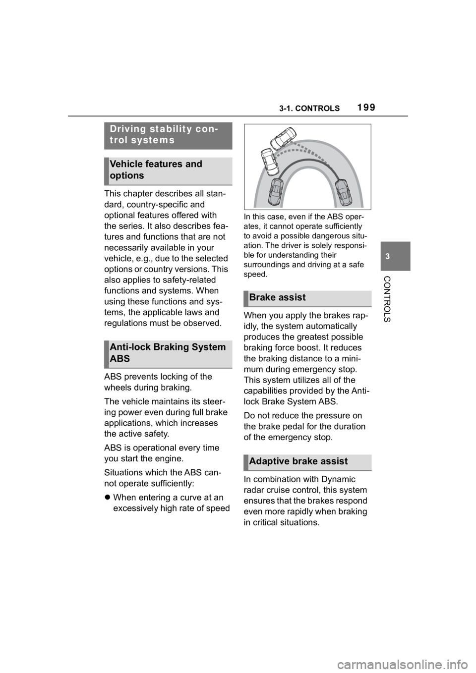 TOYOTA SUPRA 2023  Owners Manual 1993-1. CONTROLS
3
CONTROLS
This chapter describes all stan-
dard, country-specific and 
optional features offered with 
the series. It also describes fea-
tures and functions that are not 
necessaril