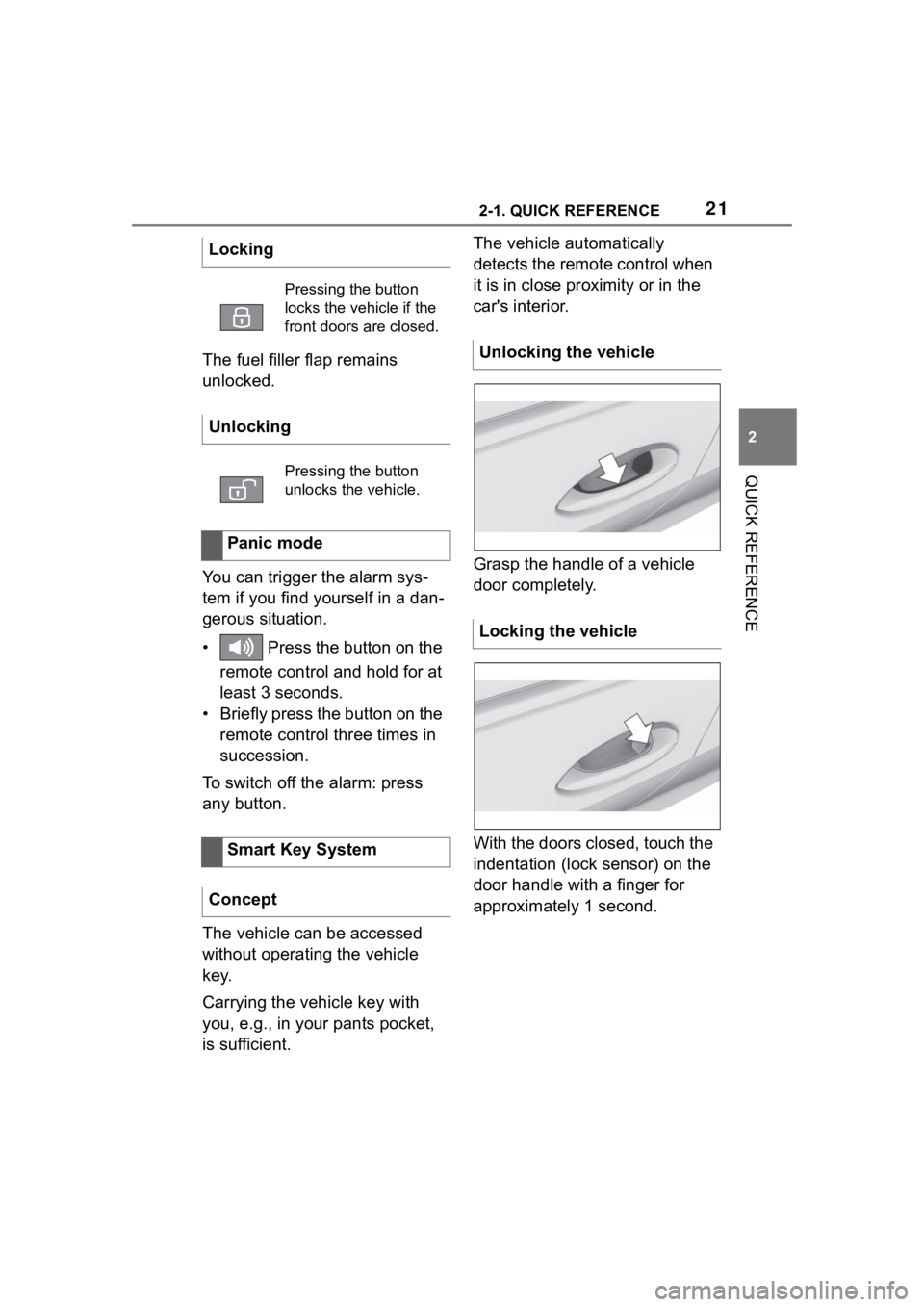 TOYOTA SUPRA 2023  Owners Manual 212-1. QUICK REFERENCE
2
QUICK REFERENCE
The fuel filler flap remains 
unlocked.
You can trigger the alarm sys-
tem if you find yourself in a dan-
gerous situation.
•  Press the button on the remote