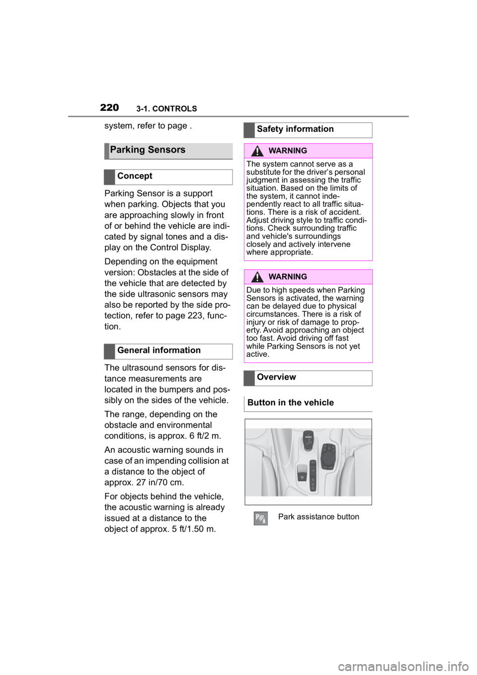 TOYOTA SUPRA 2023 Owners Manual 2203-1. CONTROLS
system, refer to page .
Parking Sensor is a support
when parking. Objects that you
are approaching slowly in front
of or behind the vehicle are indi-
cated by signal tones and a di TOYOTA SUPRA 2023 Owners Manual 2203-1. CONTROLS
system, refer to page .
Parking Sensor is a support
when parking. Objects that you
are approaching slowly in front
of or behind the vehicle are indi-
cated by signal tones and a di