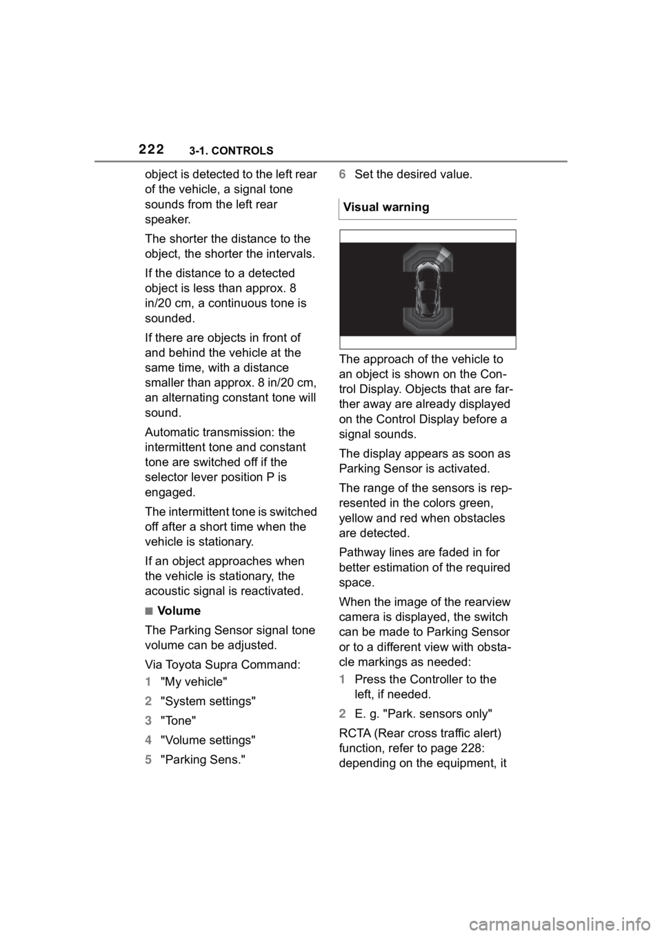 TOYOTA SUPRA 2023 Owners Manual 2223-1. CONTROLS
object is detected to the left rear
of the vehicle, a signal tone
sounds from the left rear
speaker.
The shorter the distance to the
object, the shorter the intervals.
If the dist TOYOTA SUPRA 2023 Owners Manual 2223-1. CONTROLS
object is detected to the left rear
of the vehicle, a signal tone
sounds from the left rear
speaker.
The shorter the distance to the
object, the shorter the intervals.
If the dist