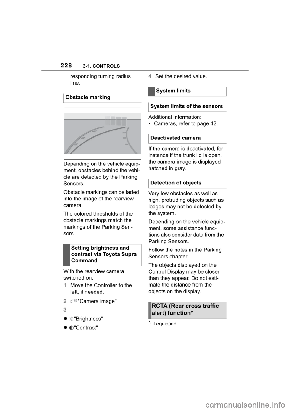 TOYOTA SUPRA 2023 Owners Manual 2283-1. CONTROLS
responding turning radius
line.
Depending on the vehicle equip-
ment, obstacles behind the vehi-
cle are detected by the Parking
Sensors.
Obstacle markings can be faded
into the im TOYOTA SUPRA 2023 Owners Manual 2283-1. CONTROLS
responding turning radius
line.
Depending on the vehicle equip-
ment, obstacles behind the vehi-
cle are detected by the Parking
Sensors.
Obstacle markings can be faded
into the im