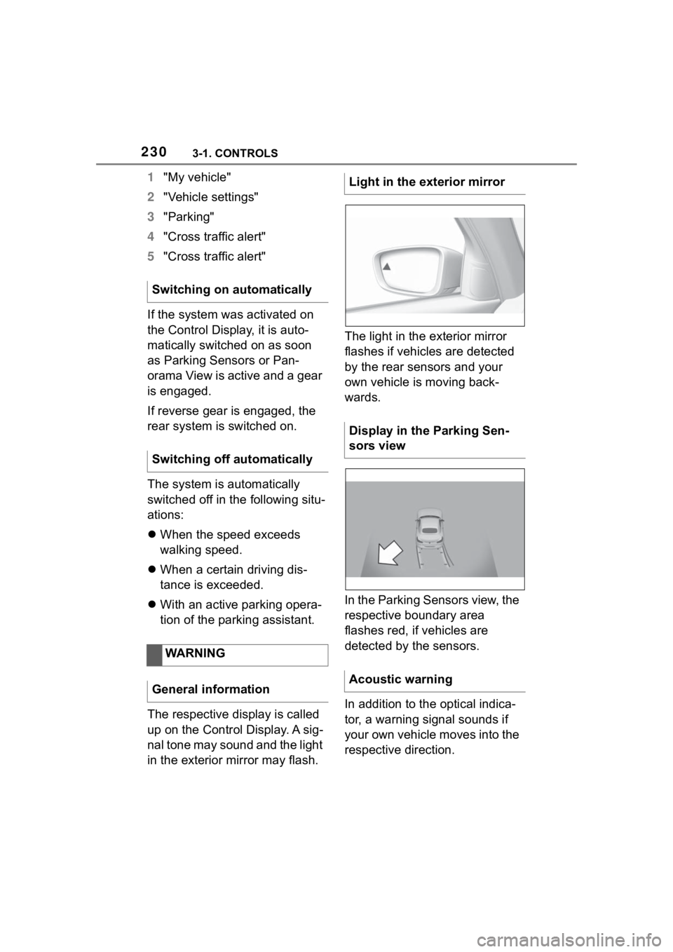 TOYOTA SUPRA 2023 Owners Manual 2303-1. CONTROLS
1"My vehicle"
2 "Vehicle settings"
3 "Parking"
4 "Cross traffic alert"
5 "Cross traffic alert"
If the system was activated on
the Control Disp TOYOTA SUPRA 2023 Owners Manual 2303-1. CONTROLS
1"My vehicle"
2 "Vehicle settings"
3 "Parking"
4 "Cross traffic alert"
5 "Cross traffic alert"
If the system was activated on
the Control Disp