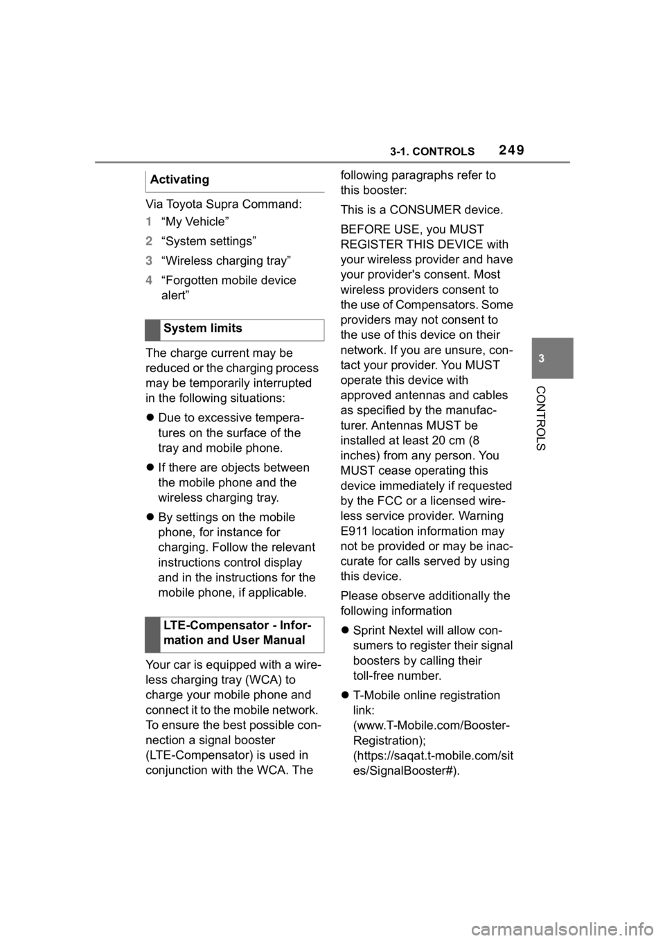 TOYOTA SUPRA 2023  Owners Manual 2493-1. CONTROLS
3
CONTROLS
Via Toyota Supra Command:
1“My Vehicle”
2 “System settings”
3 “Wireless charging tray”
4 “Forgotten mobile device 
alert”
The charge current may be 
reduced