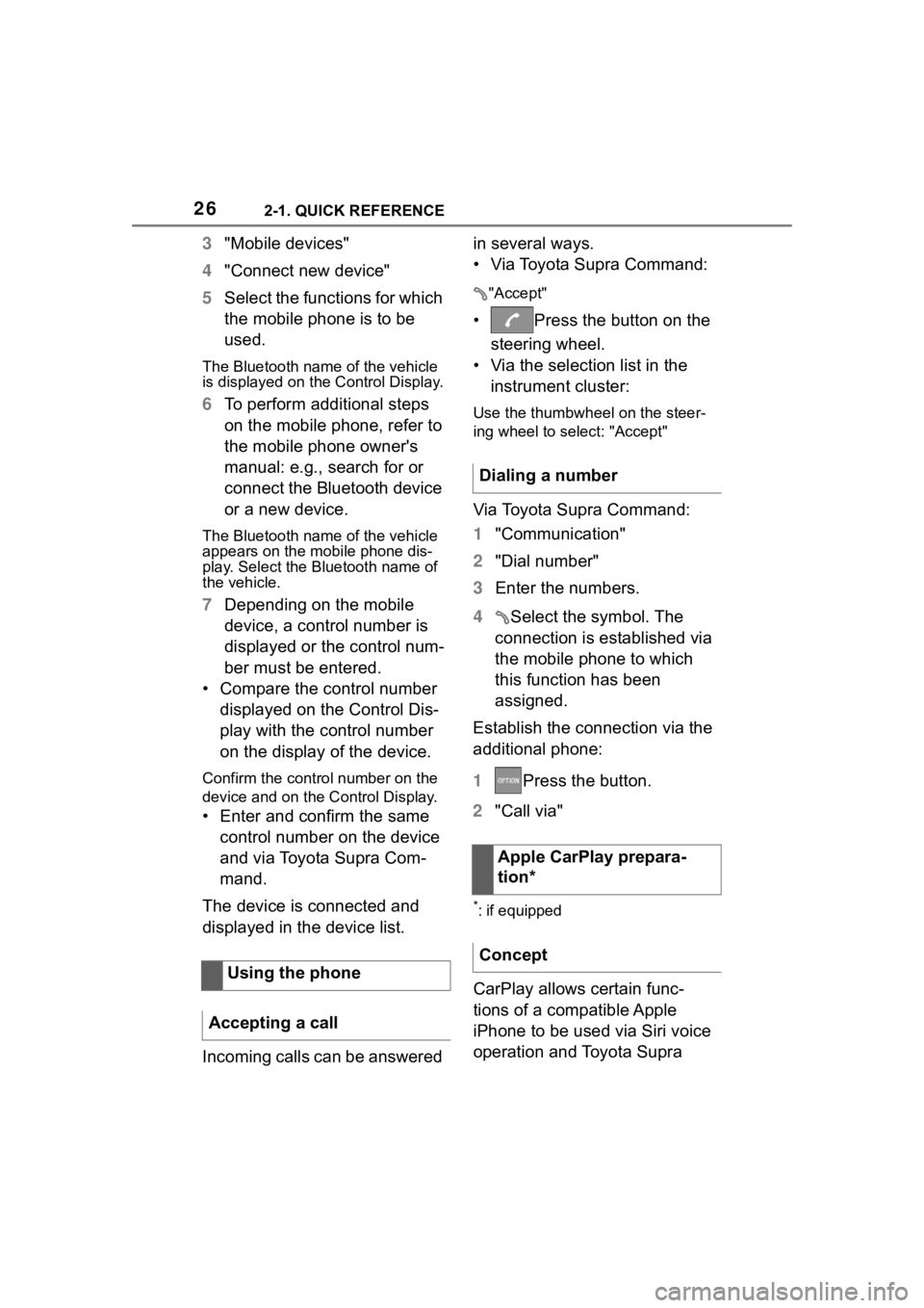 TOYOTA SUPRA 2023  Owners Manual 262-1. QUICK REFERENCE
3"Mobile devices"
4 "Connect new device"
5 Select the functions for which 
the mobile phone is to be 
used.
The Bluetooth name of the vehicle 
is displayed on th