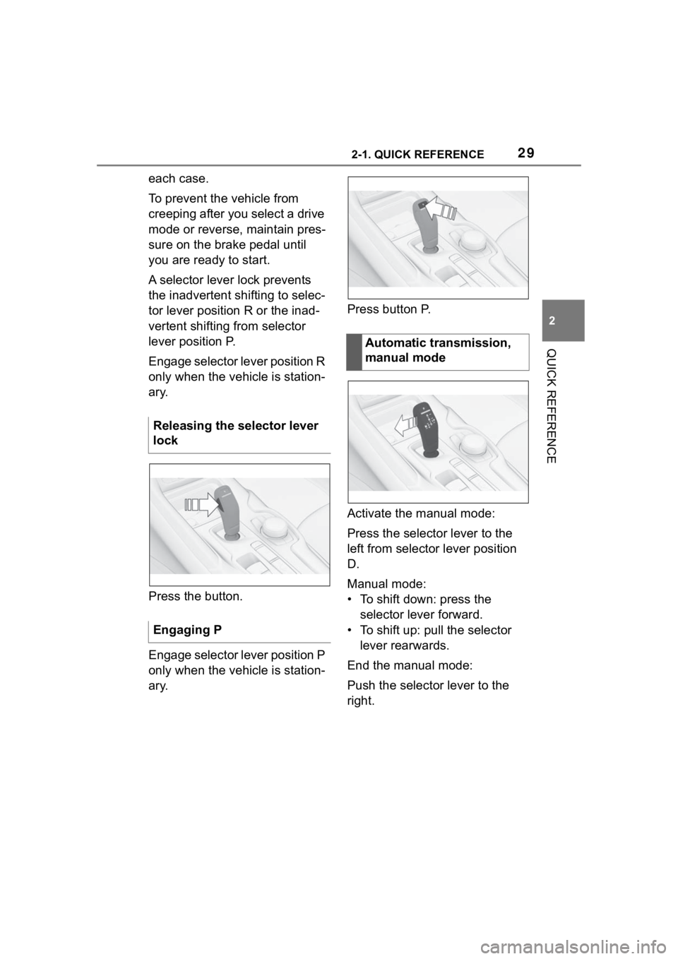 TOYOTA SUPRA 2023 Owners Manual 292-1. QUICK REFERENCE
2
QUICK REFERENCE
each case.
To prevent the vehicle from
creeping after you select a drive
mode or reverse, maintain pres-
sure on the brake pedal until
you are ready to star TOYOTA SUPRA 2023 Owners Manual 292-1. QUICK REFERENCE
2
QUICK REFERENCE
each case.
To prevent the vehicle from
creeping after you select a drive
mode or reverse, maintain pres-
sure on the brake pedal until
you are ready to star
