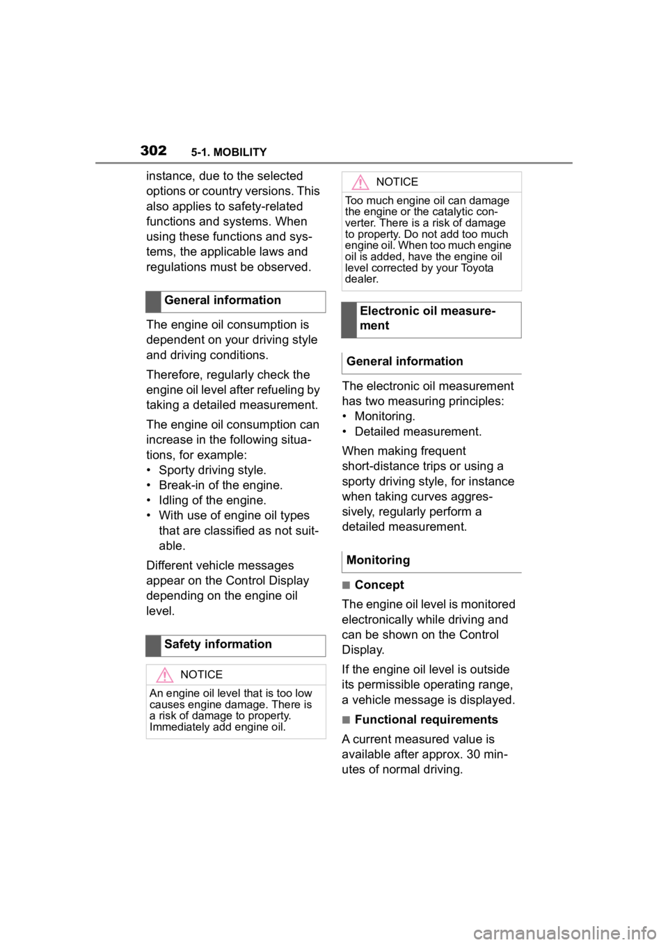 TOYOTA SUPRA 2023  Owners Manual 3025-1. MOBILITY
instance, due to the selected 
options or country versions. This 
also applies to safety-related 
functions and systems. When 
using these functions and sys-
tems, the applicable laws