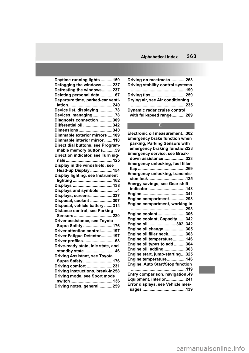 TOYOTA SUPRA 2023  Owners Manual 363Alphabetical Index
Daytime running lights .......... 159
Defogging the windows ......... 237
Defrosting the windows ......... 237
Deleting personal data ............. 67
Departure time, parked-car 