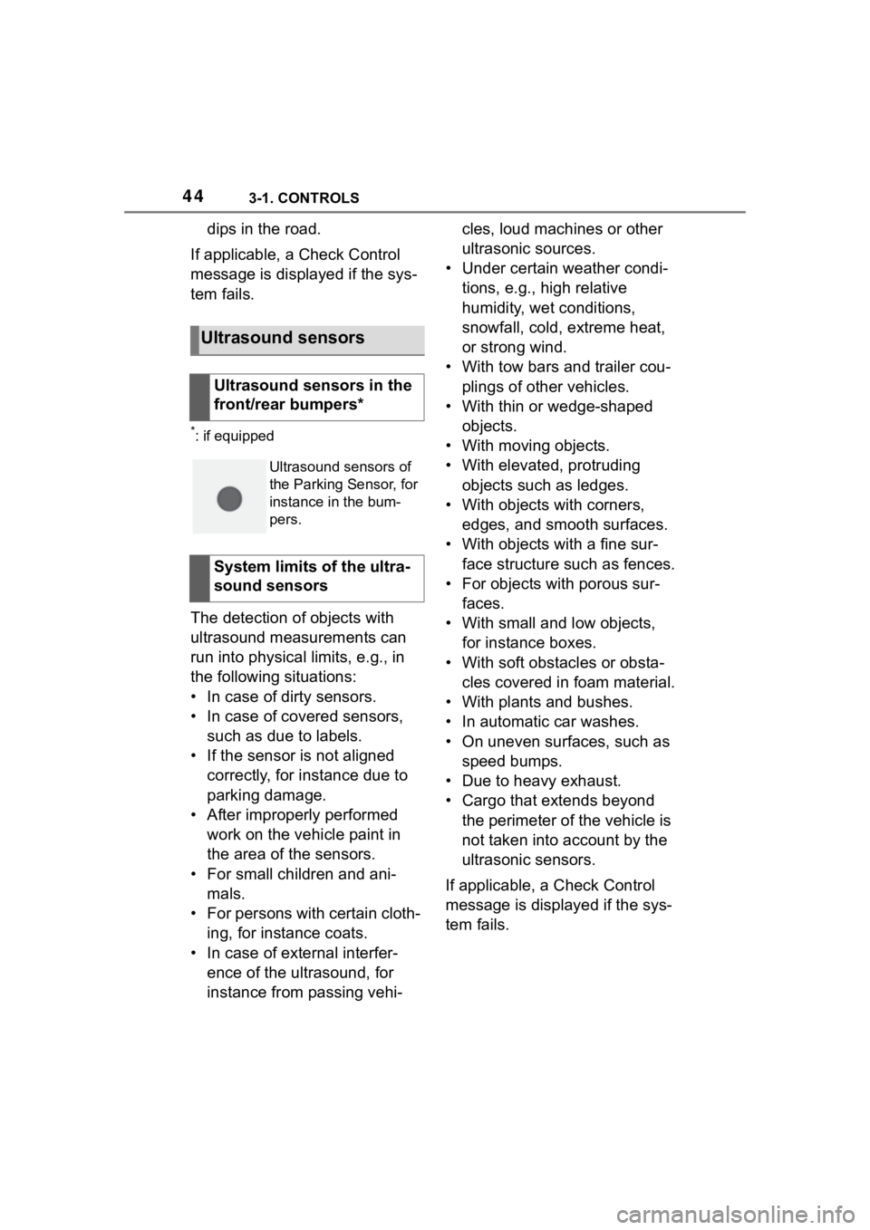 TOYOTA SUPRA 2023 Service Manual 443-1. CONTROLS
dips in the road.
If applicable, a Check Control
message is displayed if the sys-
tem fails.
*: if equipped
The detection of objects with
ultrasound measurements can
run into physic TOYOTA SUPRA 2023 Service Manual 443-1. CONTROLS
dips in the road.
If applicable, a Check Control
message is displayed if the sys-
tem fails.
*: if equipped
The detection of objects with
ultrasound measurements can
run into physic