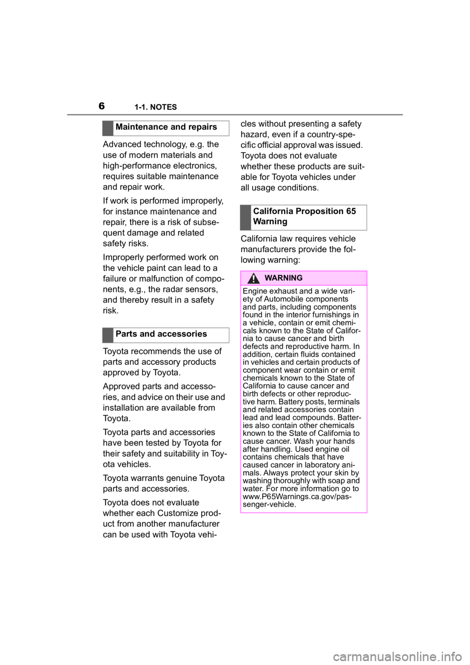 TOYOTA SUPRA 2023  Owners Manual 61-1. NOTES
Advanced technology, e.g. the 
use of modern materials and 
high-performance electronics, 
requires suitable maintenance 
and repair work.
If work is performed improperly, 
for instance ma