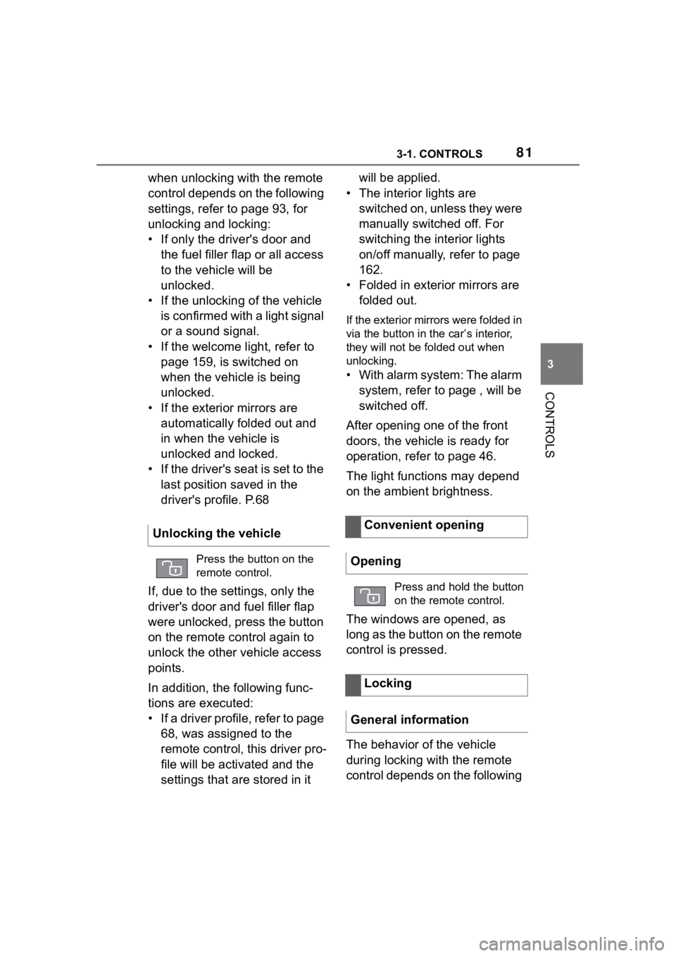 TOYOTA SUPRA 2023 Manual Online 813-1. CONTROLS
3
CONTROLS
when unlocking with the remote
control depends on the following
settings, refer to page 93, for
unlocking and locking:
• If only the driver's door and the fuel fill TOYOTA SUPRA 2023 Manual Online 813-1. CONTROLS
3
CONTROLS
when unlocking with the remote
control depends on the following
settings, refer to page 93, for
unlocking and locking:
• If only the driver's door and the fuel fill